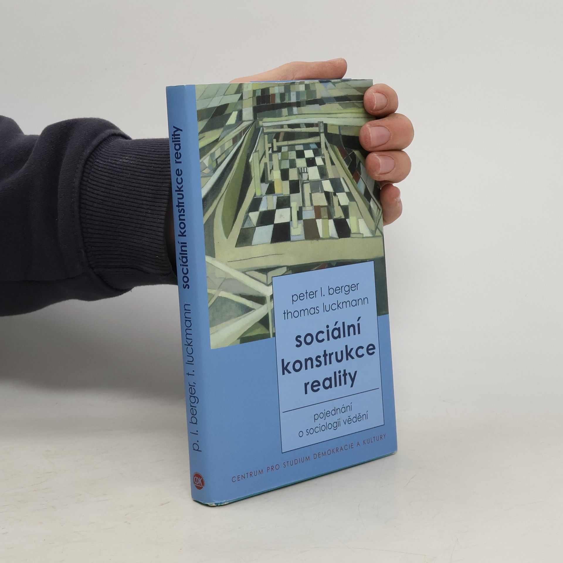 Thomas Luckmann Sociální konstrukce reality : pojednání o sociologii vědění