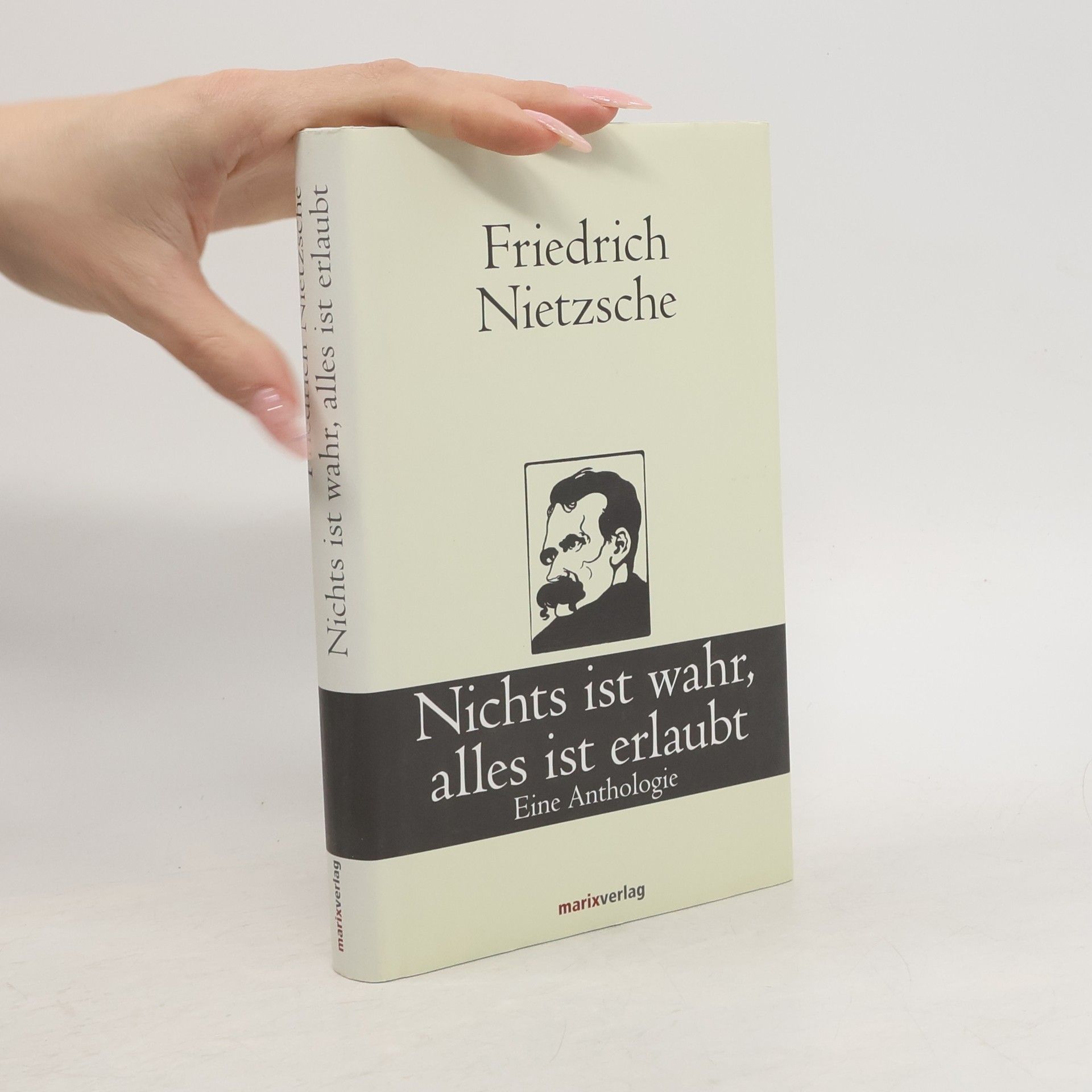 Friedrich Nietzsche Nichts ist wahr, alles ist erlaubt