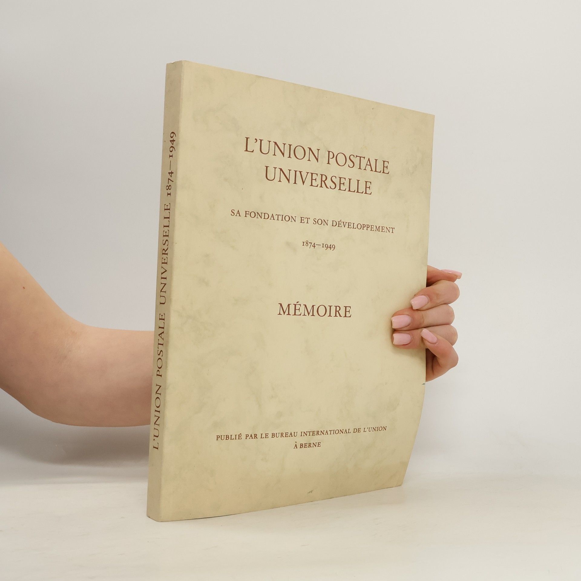 Autorenkollektiv L'Union Postale Universelle: Sa fondation et son développement 1874-1949