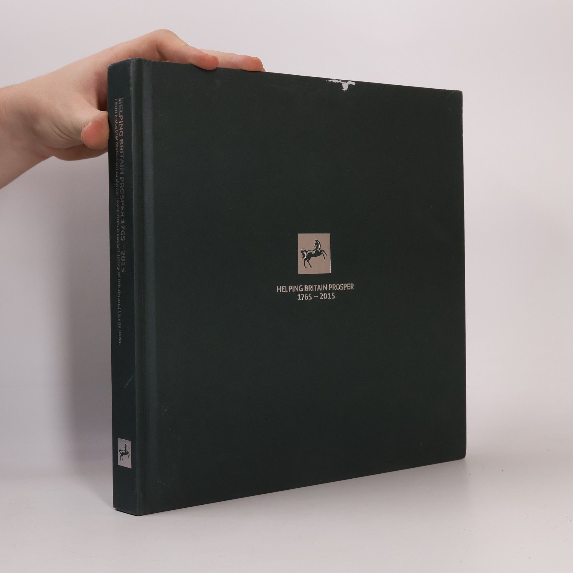Lloyds Banking Group Helping Britain Prosper 1765-2015 (250). From Industrial Revolution to Digital Revolution. A Social History of Britain and Lloyds Bank