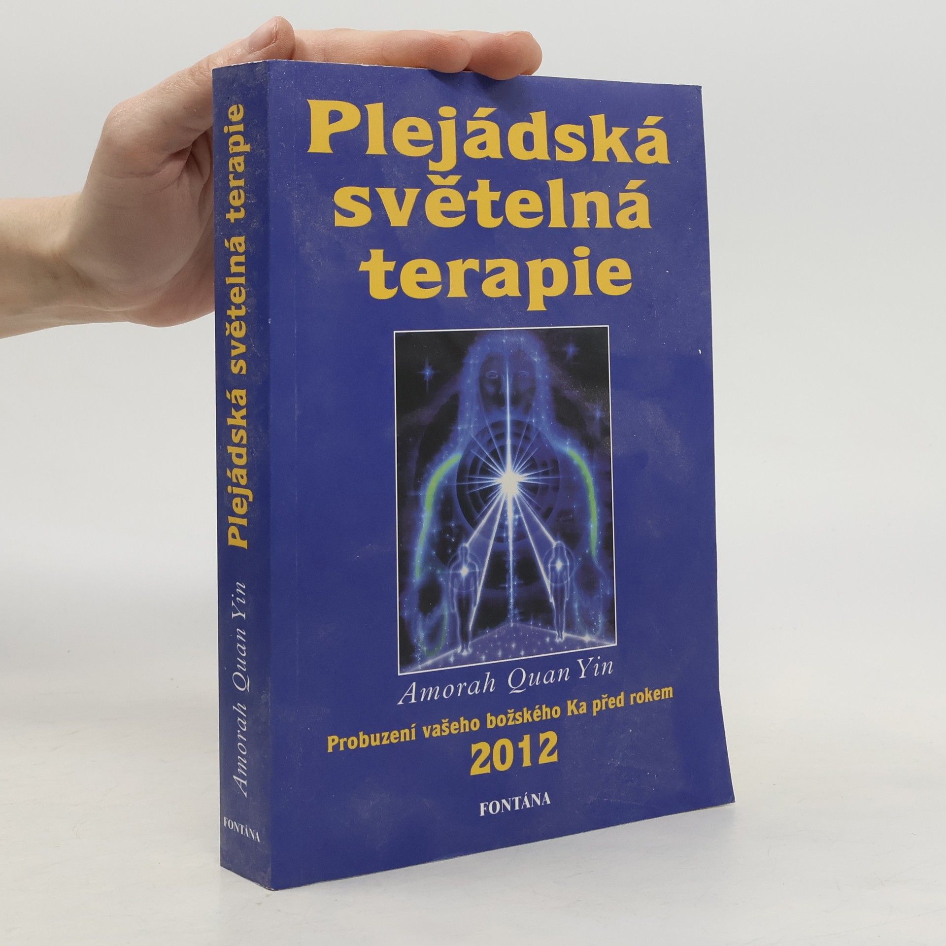 Amorah Quan Yin Plejádská světelná terapie. Probuzení vašeho božského Ka před rokem 2012