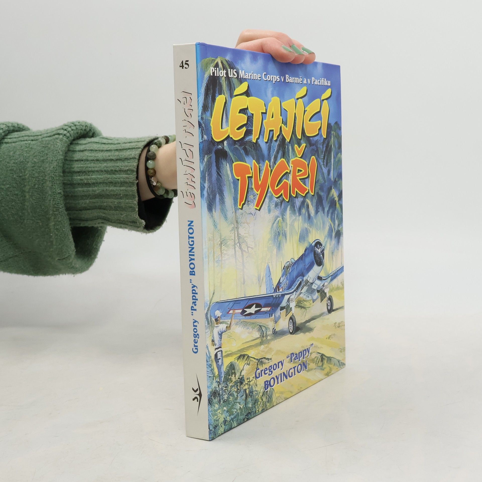 Gregory Boyington Létající tygři. Pilot US Marine Corps v Barmě a Pacifiku