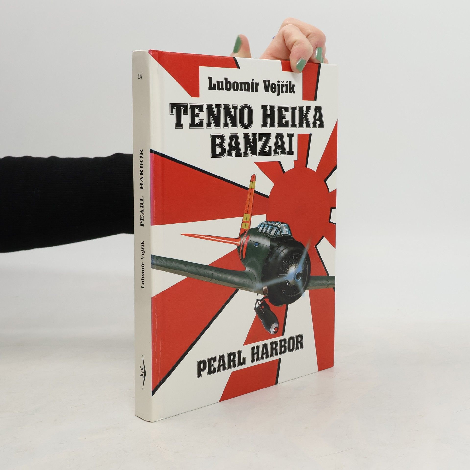 Lubomír Vejřík Vzestup a pád orlů Nipponu. Druhý díl historie japonského letectva, Pearl Harbor: Tenno Heika Banzai