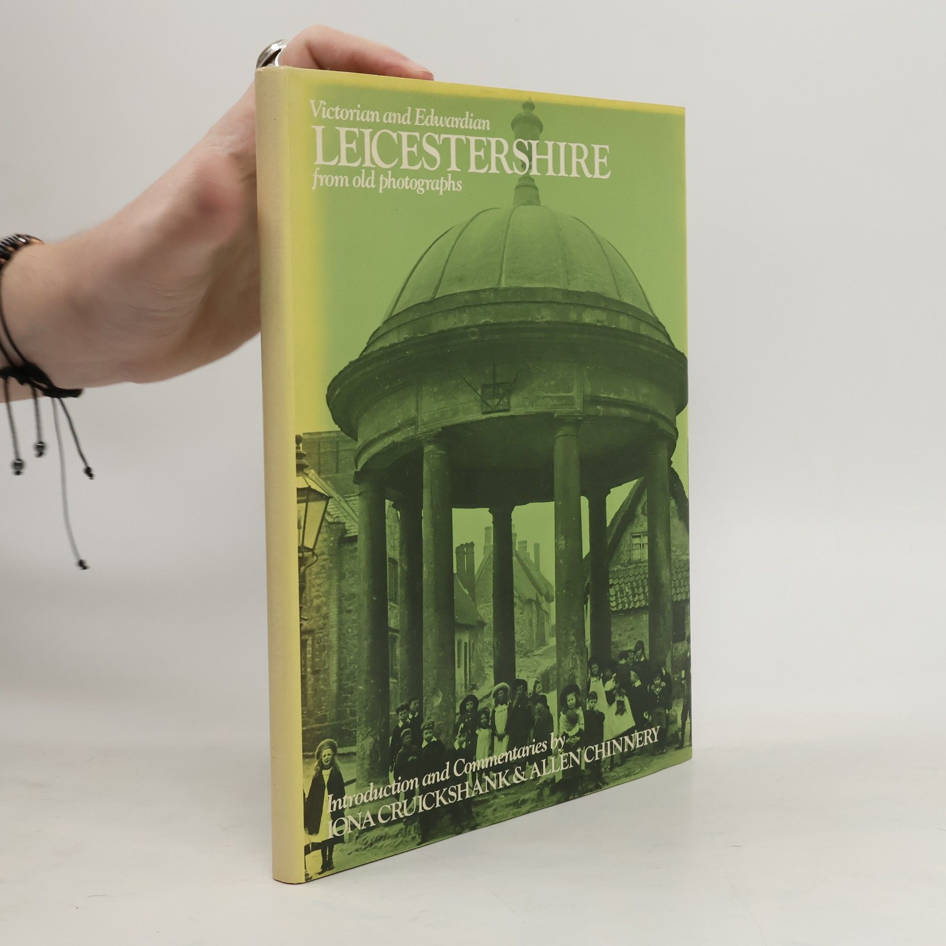 Iona Cruickshank Victorian and Edwardian Leicestershire From Old Photographs