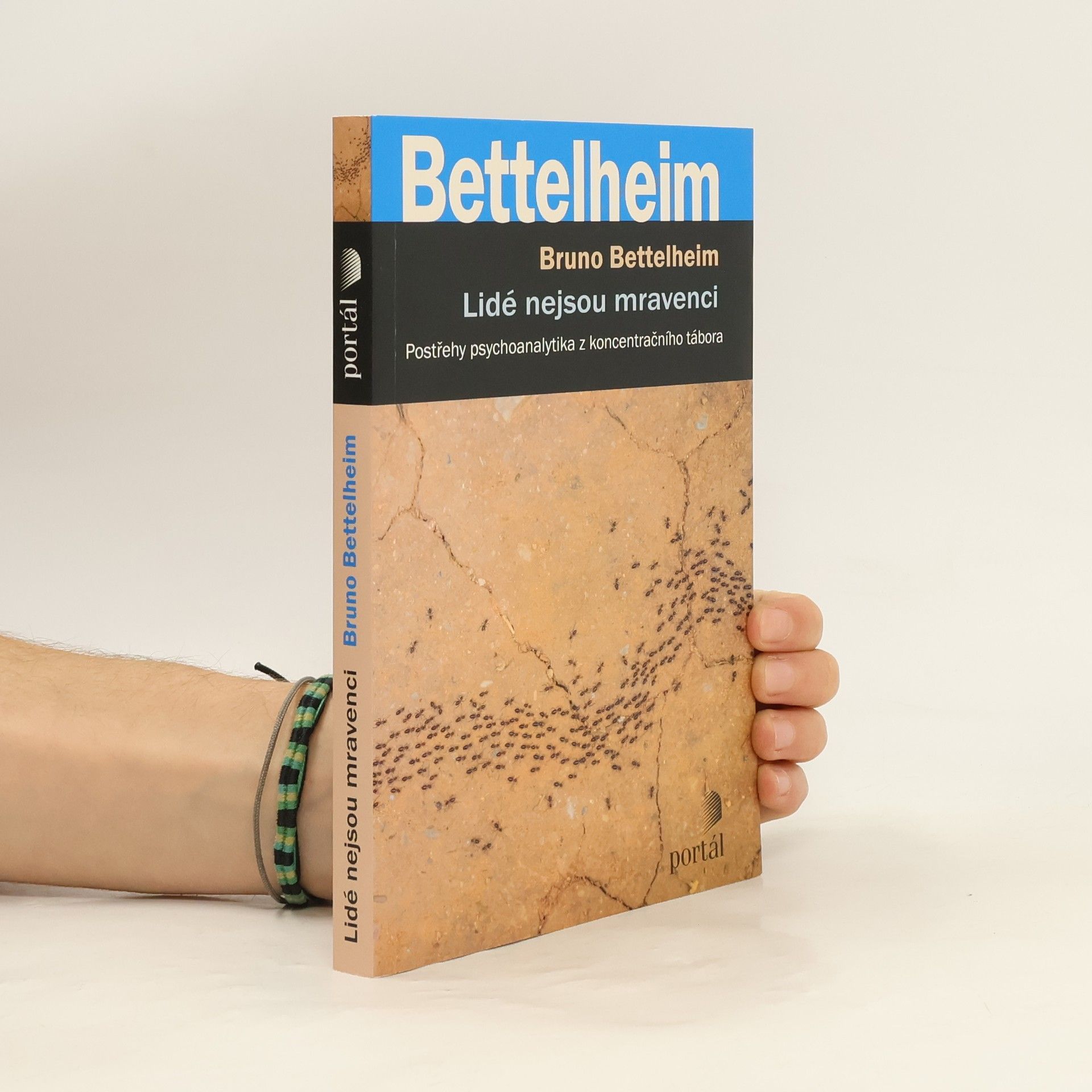 Bruno Bettelheim Lidé nejsou mravenci : postřehy psychoanalytika z koncentračního tábora