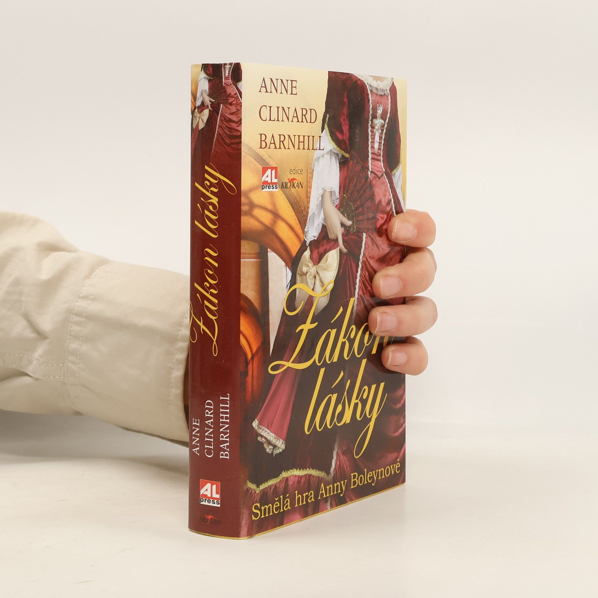 Anne Clinard Barnhill Zákon lásky. Smělá hra Anny Boleynové