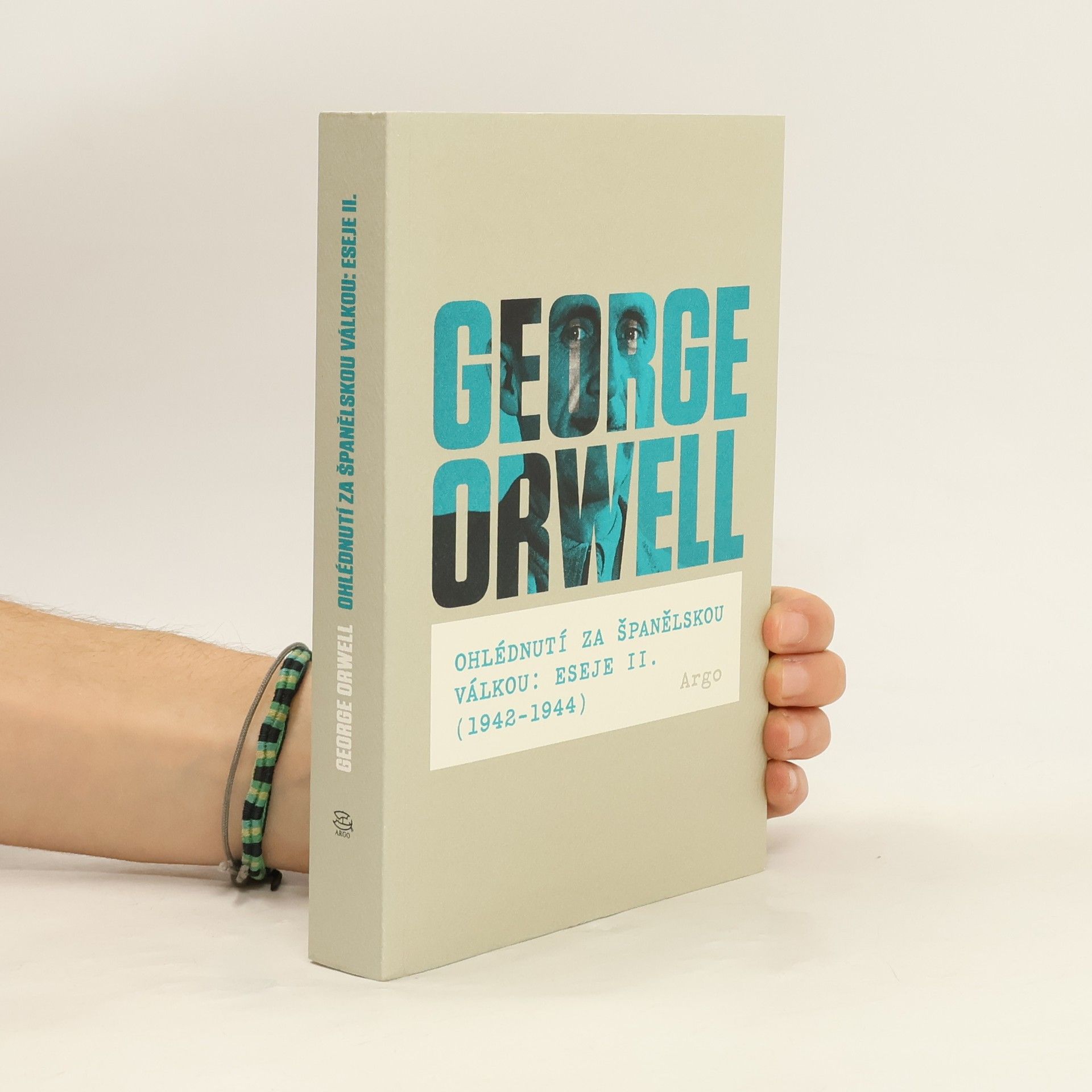 George Orwell Ohlédnutí za Španělskou válkou : Eseje II. (1942-1944)