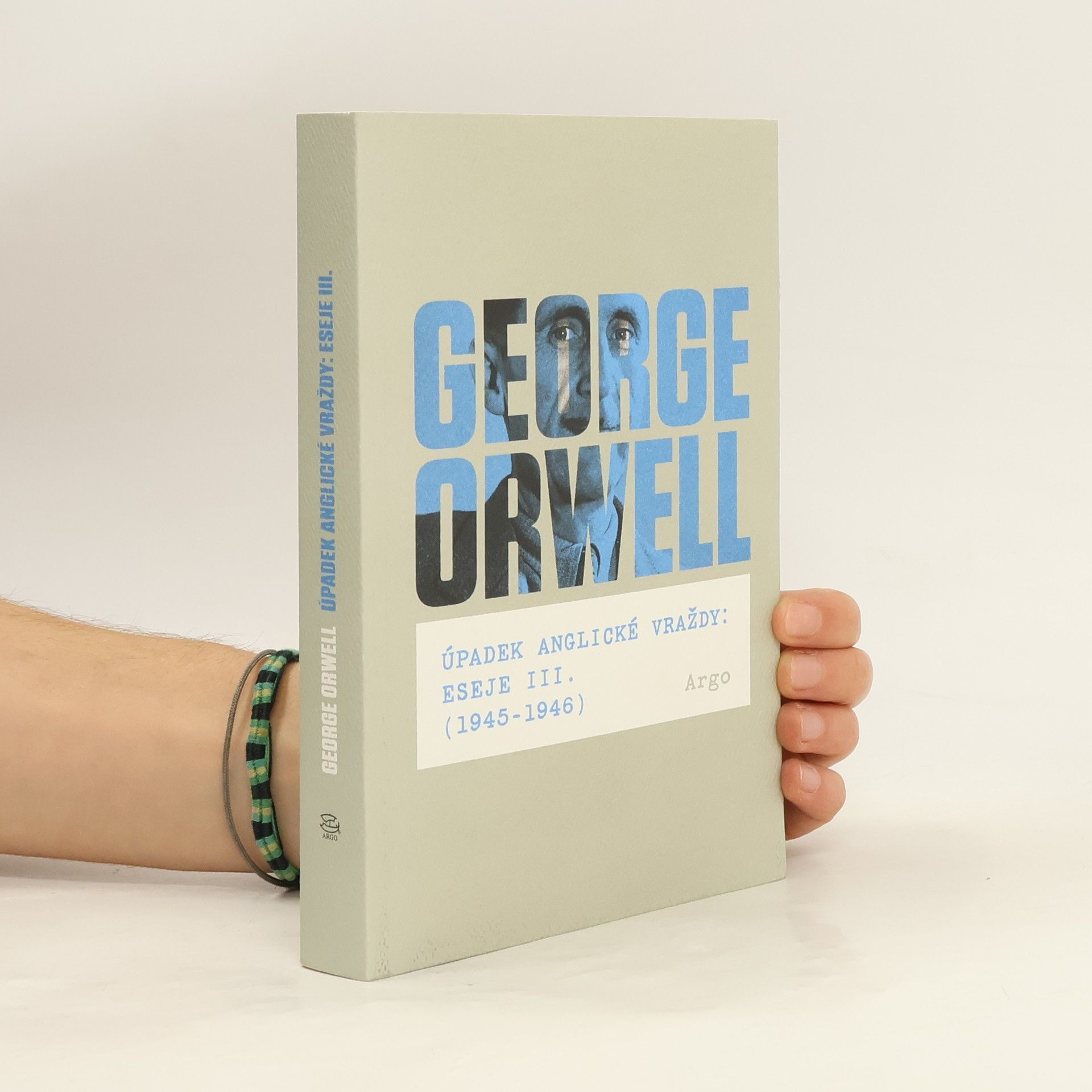 George Orwell Úpadek anglické vraždy. Eseje III. (1945-1946)