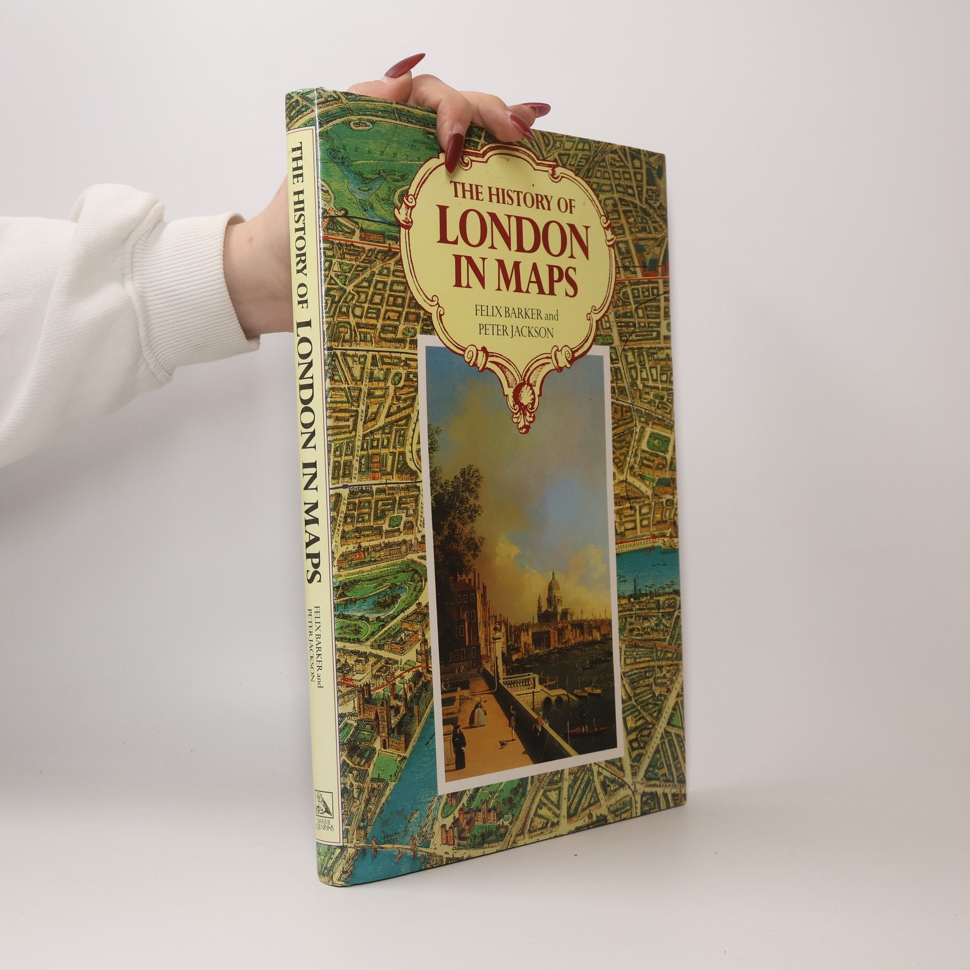 Felix Barker The History of London in Maps