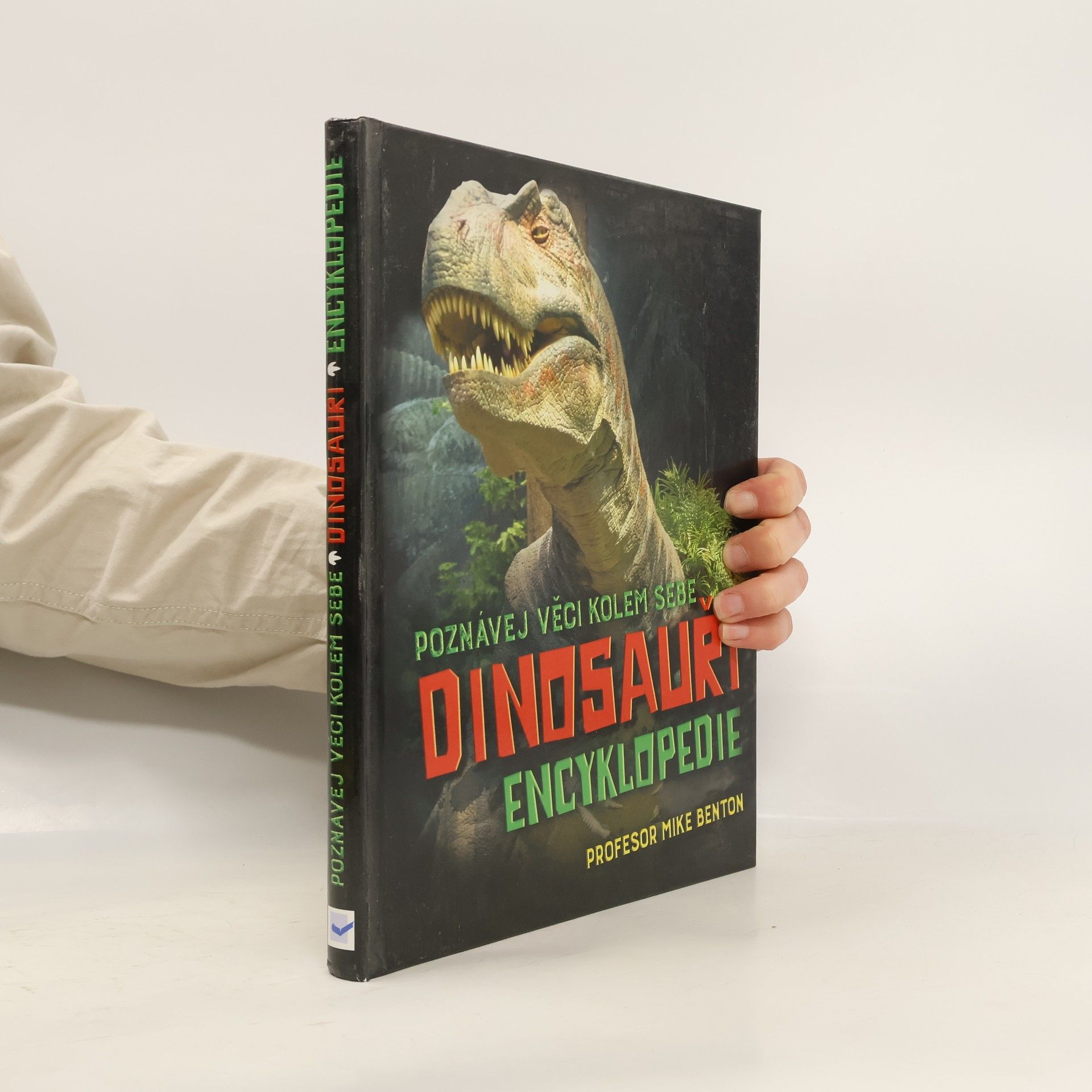 Michael J. Benton Dinosauři : encyklopedie : poznávej věci kolem sebe