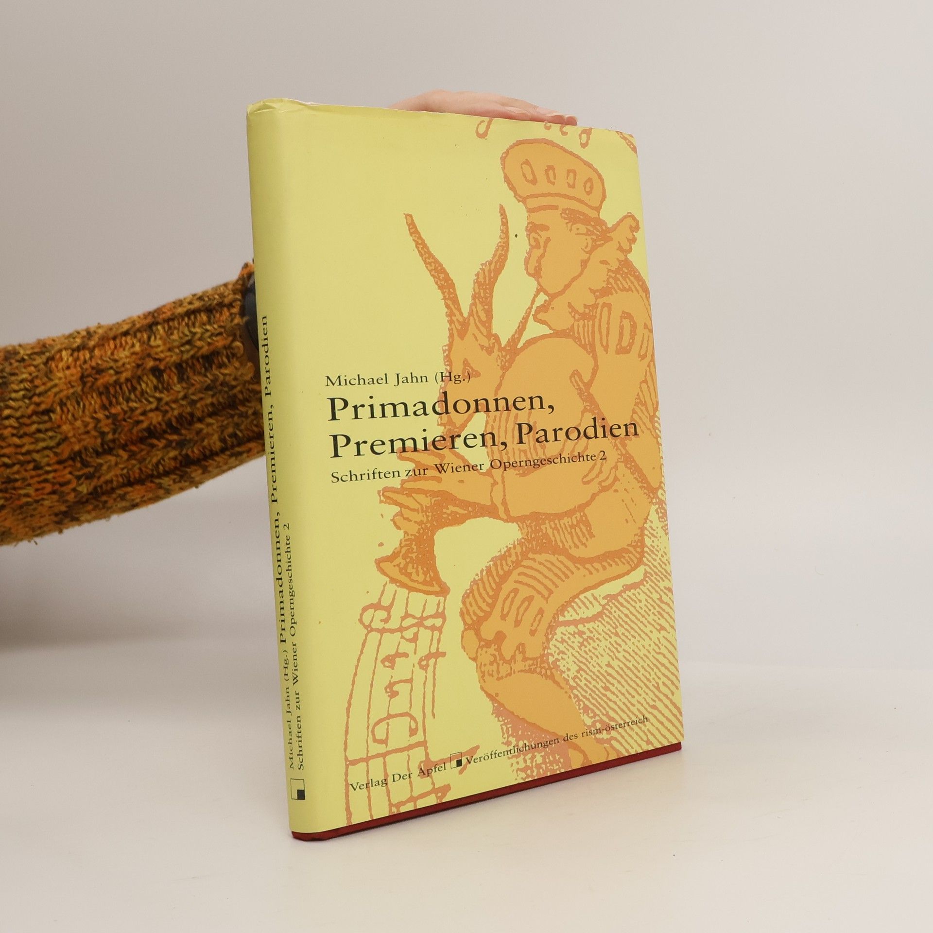 Michael Jahn Schriften zur Wiener Operngeschichte - 2: Primadonnen, Premieren, Parodien