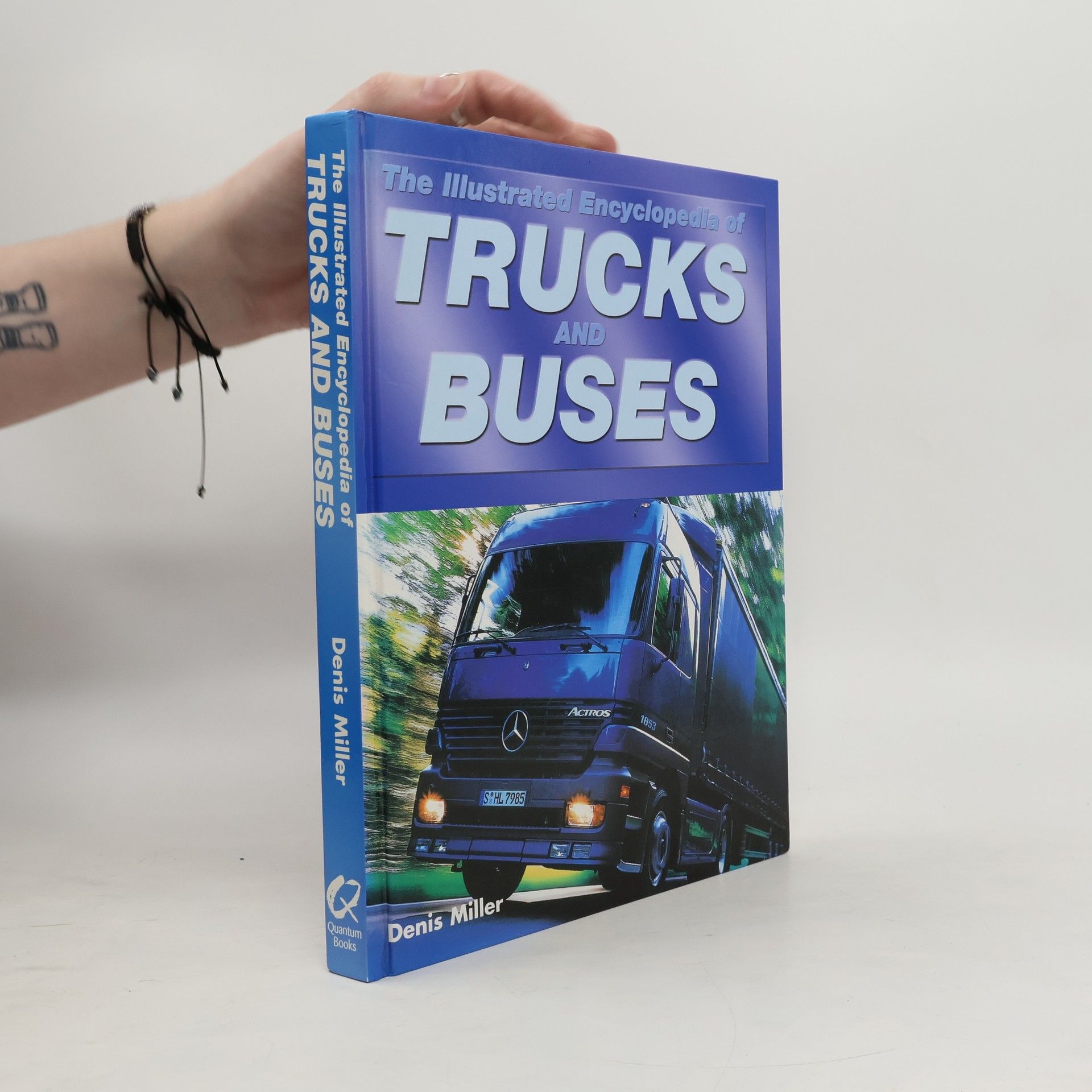 Denis Neville Miller The Illustrated Encyclopedia of Trucks and Buses