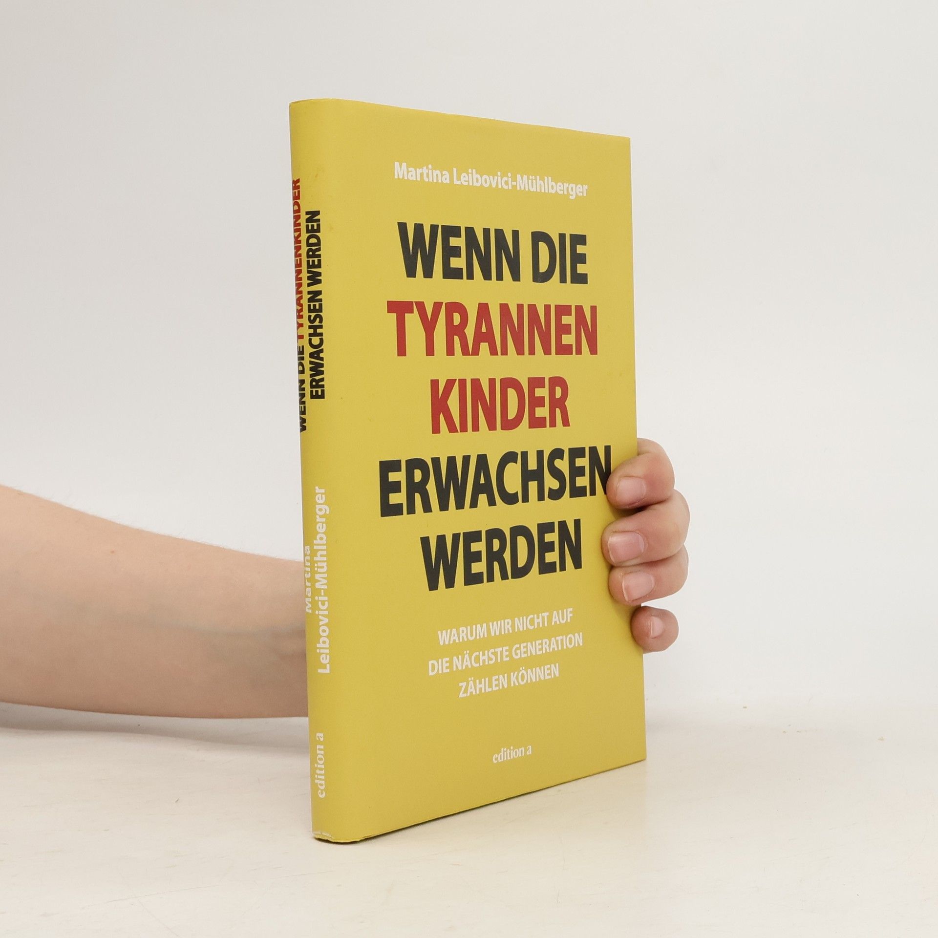 Martina Leibovici-Mühlberger Wenn die Tyrannenkinder erwachsen werden