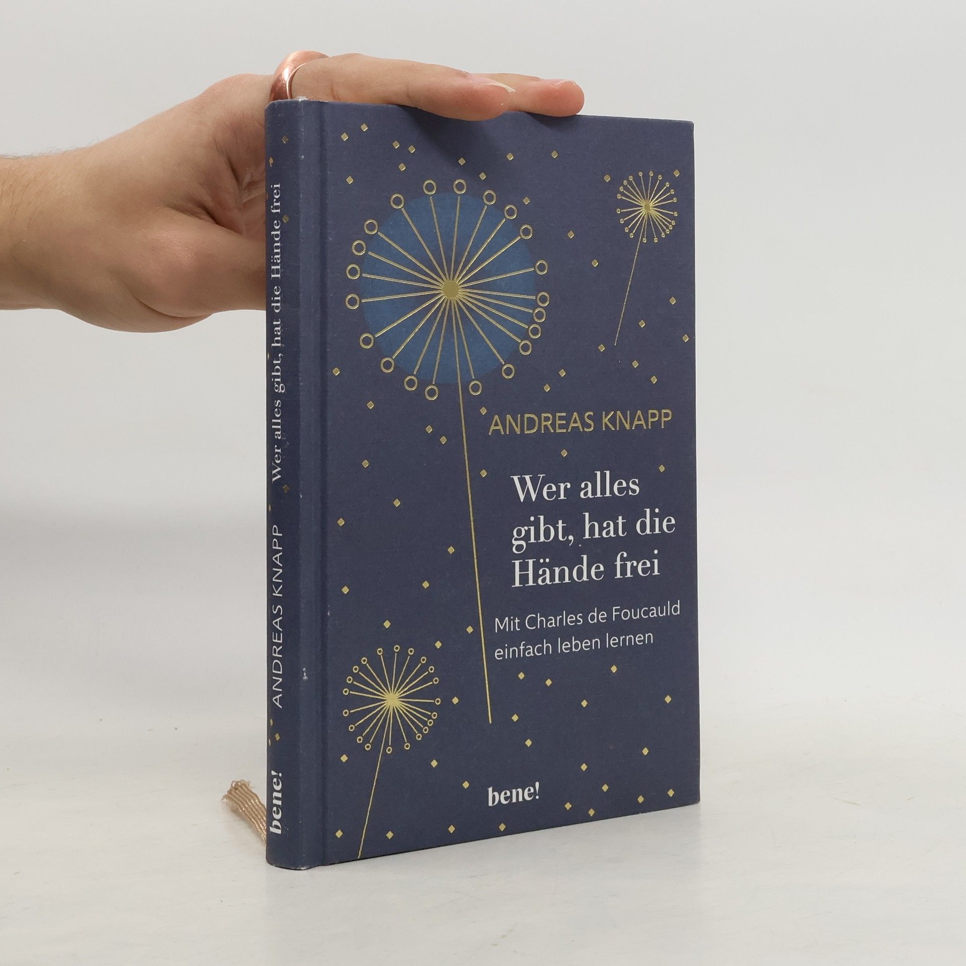 Andreas Knapp Wer alles gibt, hat die Hände frei : mit Charles de Foucauld einfach leben lernen