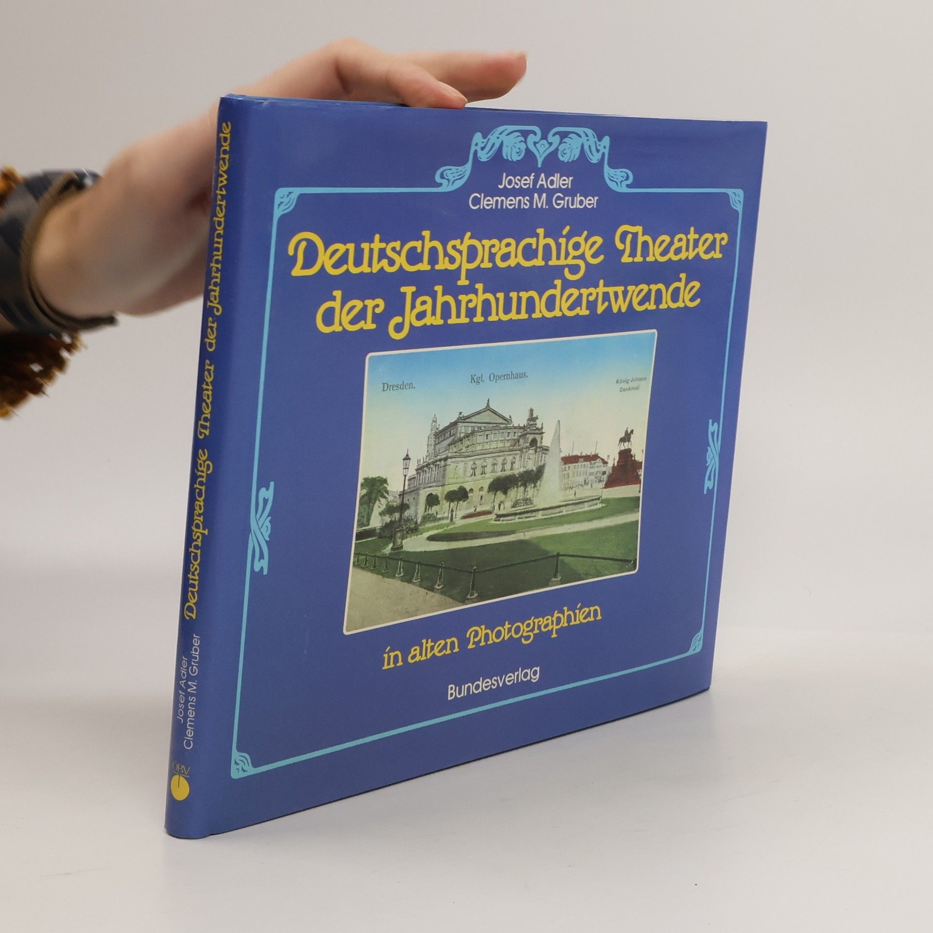 Josef Adler Deutschsprachige Theater der Jahrhundertwende in alten Photographien