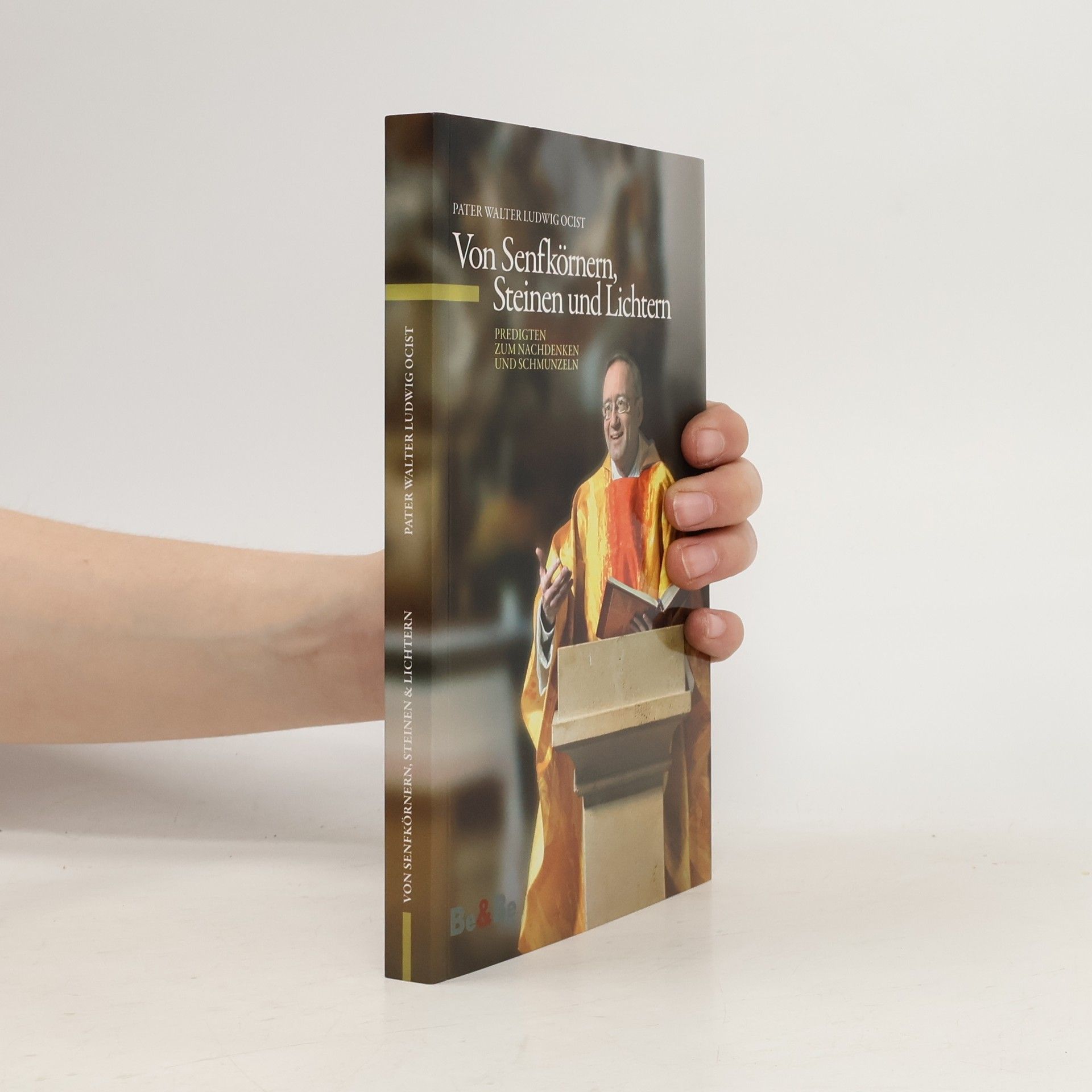 Pater Walter Ludwig OCist Von Senfkörnern, Steinen und Lichtern