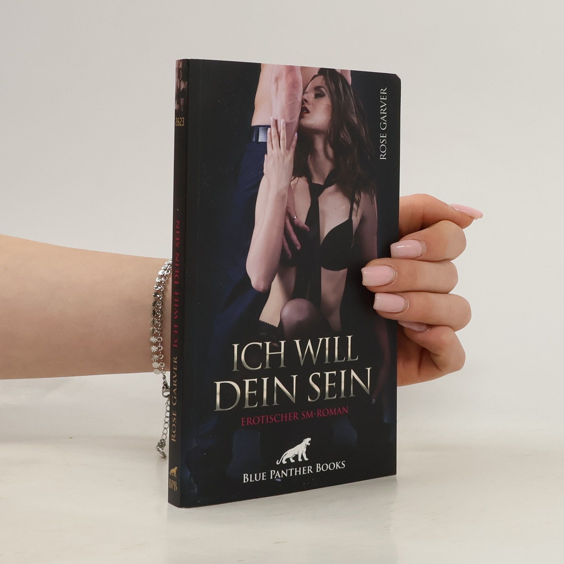 Rose Garver Ich will Dein sein | Erotischer SM-Roman