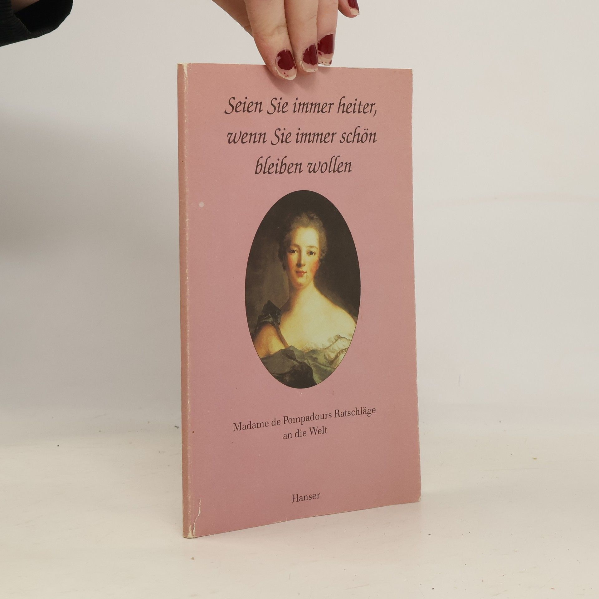 Madame de Pompadour Seien Sie immer heiter, wenn Sie immer schön sein wollen