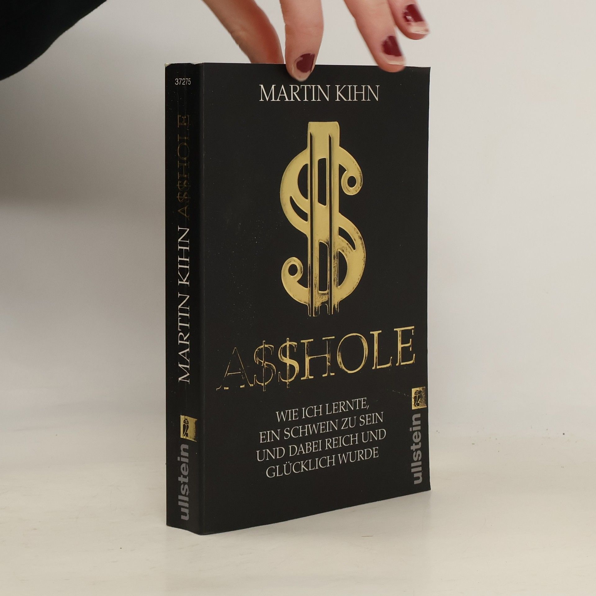 Martin Kihn Asshole - wie ich lernte ein Schwein zu sein und dabei reich und glücklich wurde