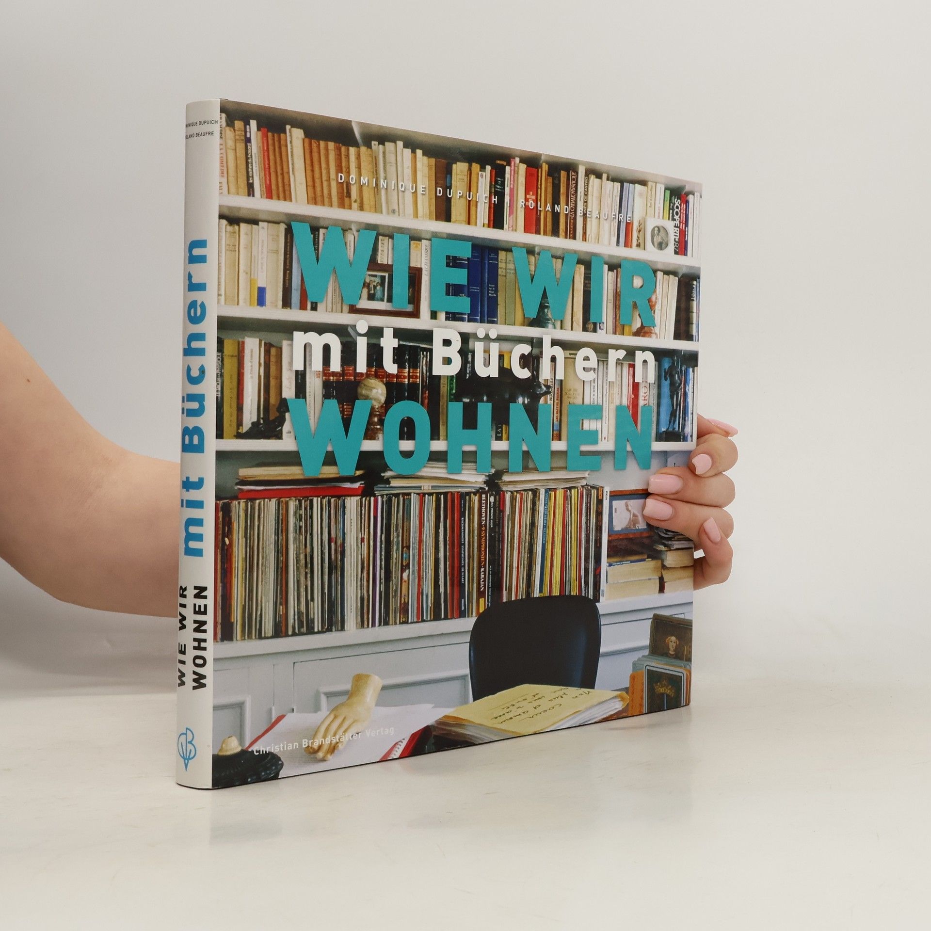 Dominique Dupuich Wie wir mit Büchern wohnen