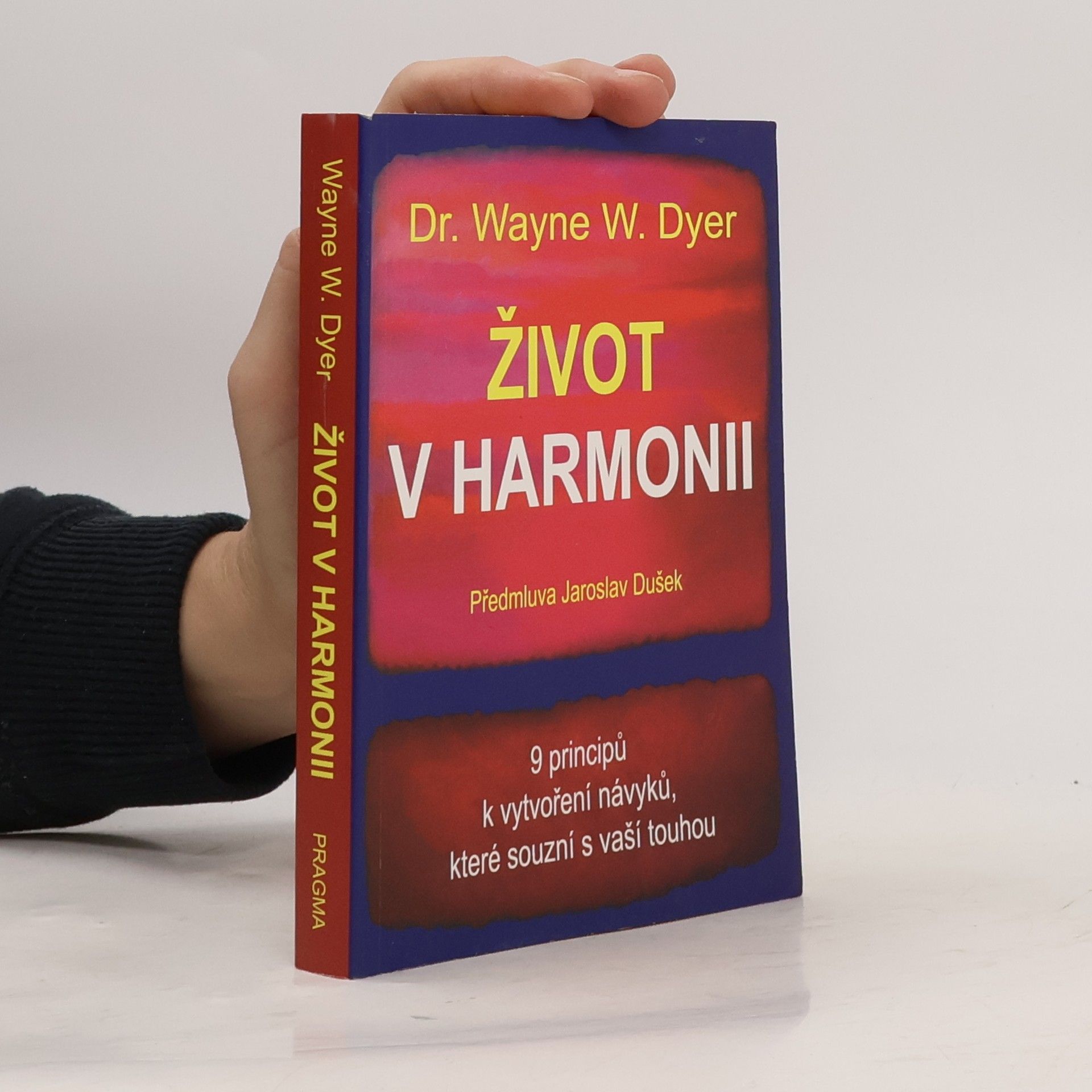 Wayne W. Dyer Život v harmonii : 9 principů k vytvoření návyků, které souzní s vaší touhou