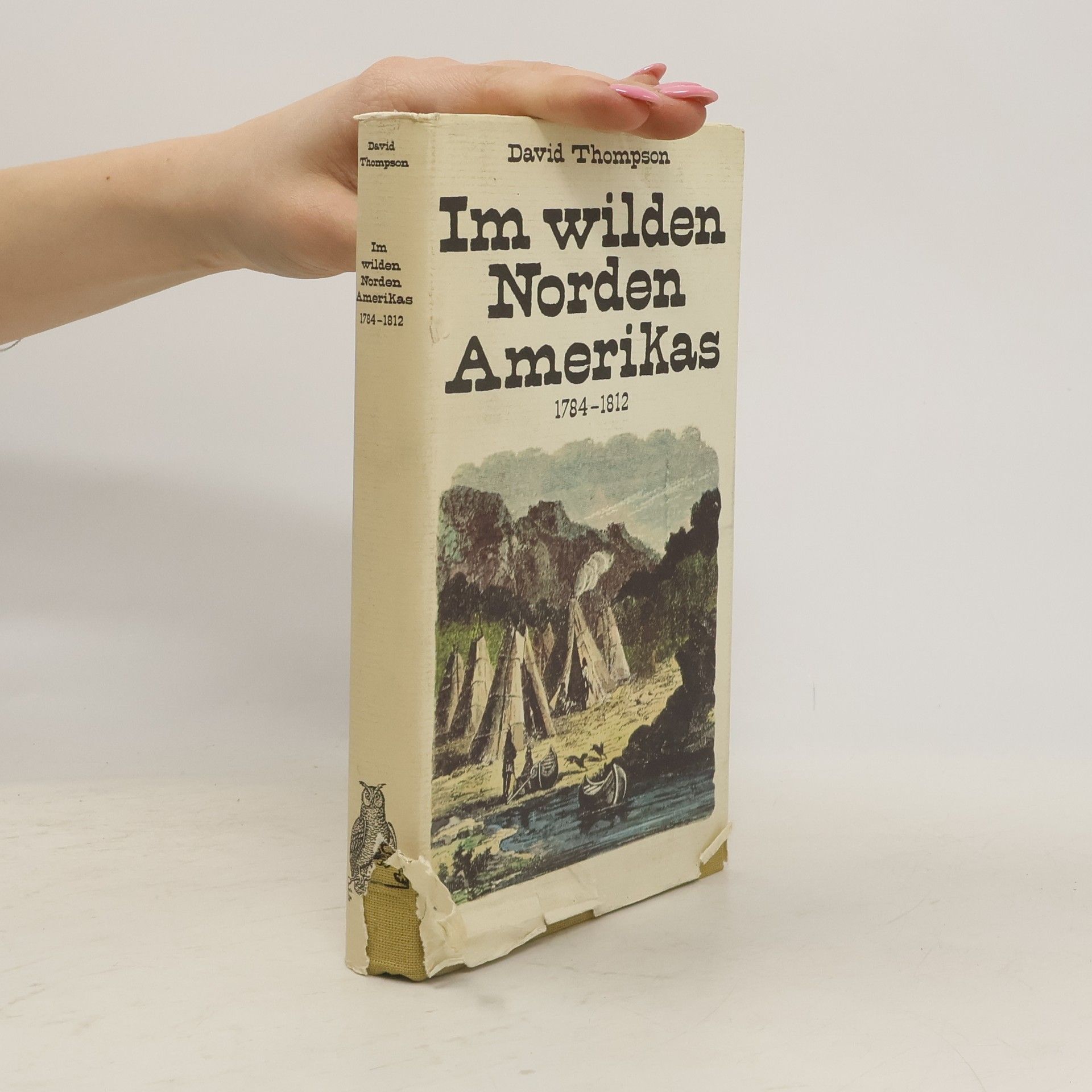 Dave Thompson Im wilden Norden Amerikas. 1784 - 1812