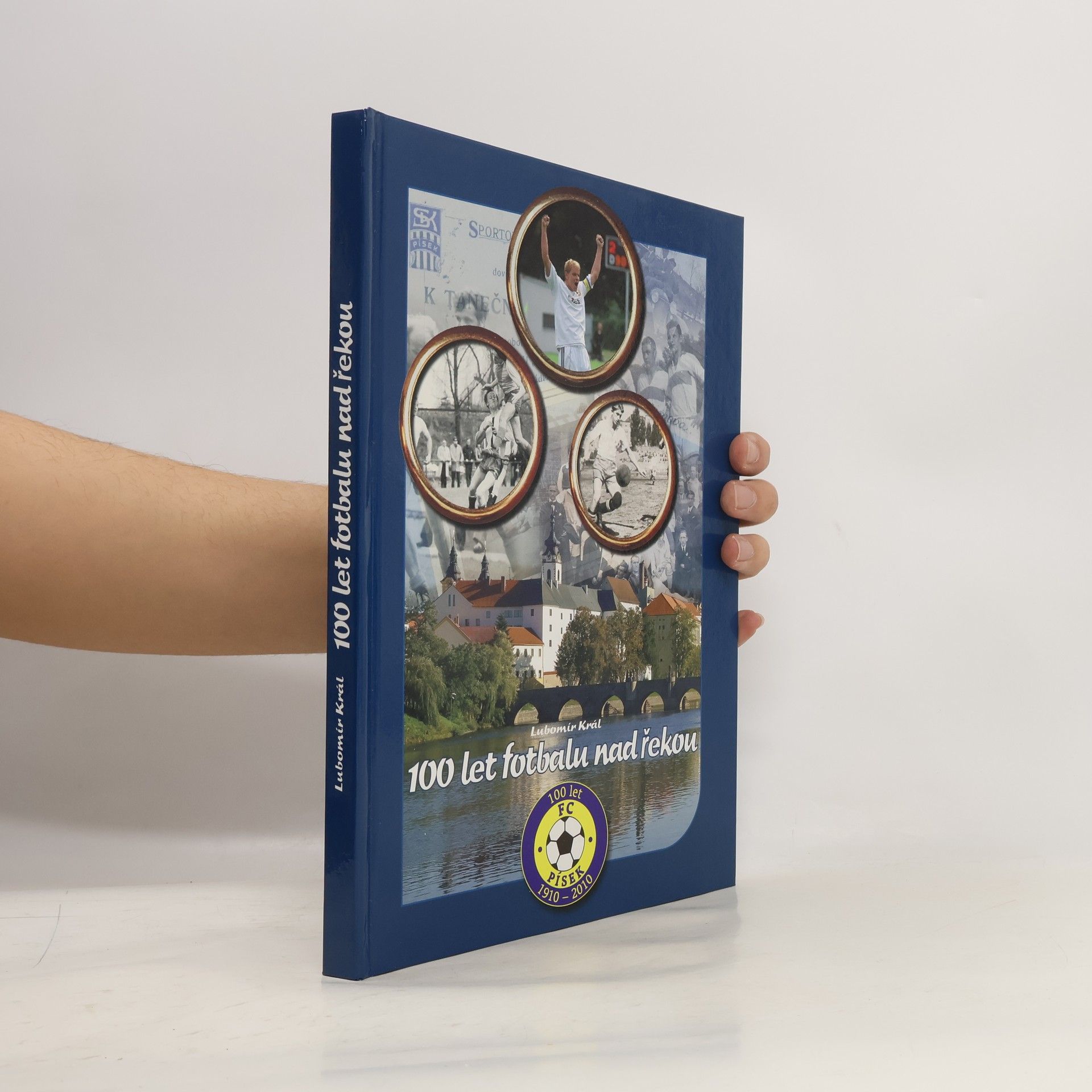 Lubomír Král 100 let fotbalu nad řekou