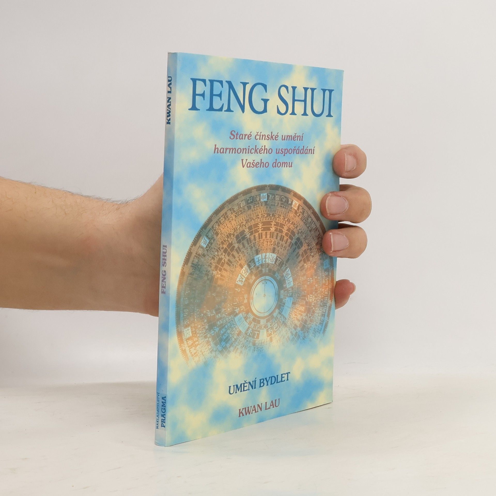 Kwan Lau Feng shui. Staré čínské umění harmonického uspořádání Vašeho domu