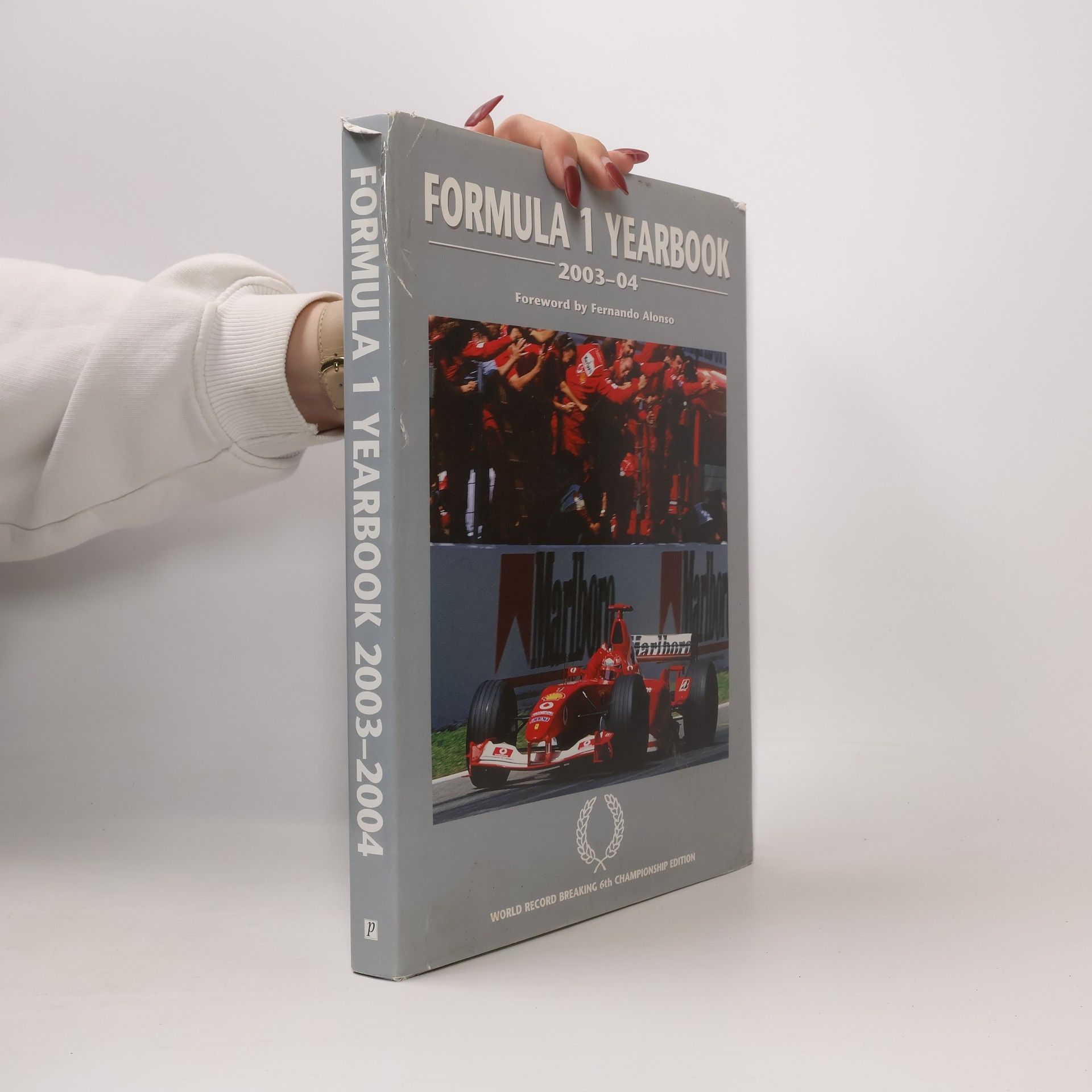 Fernando Alonso Formula 1 Yearbook 2003-04: World Record Breaking 6th Championship Edition