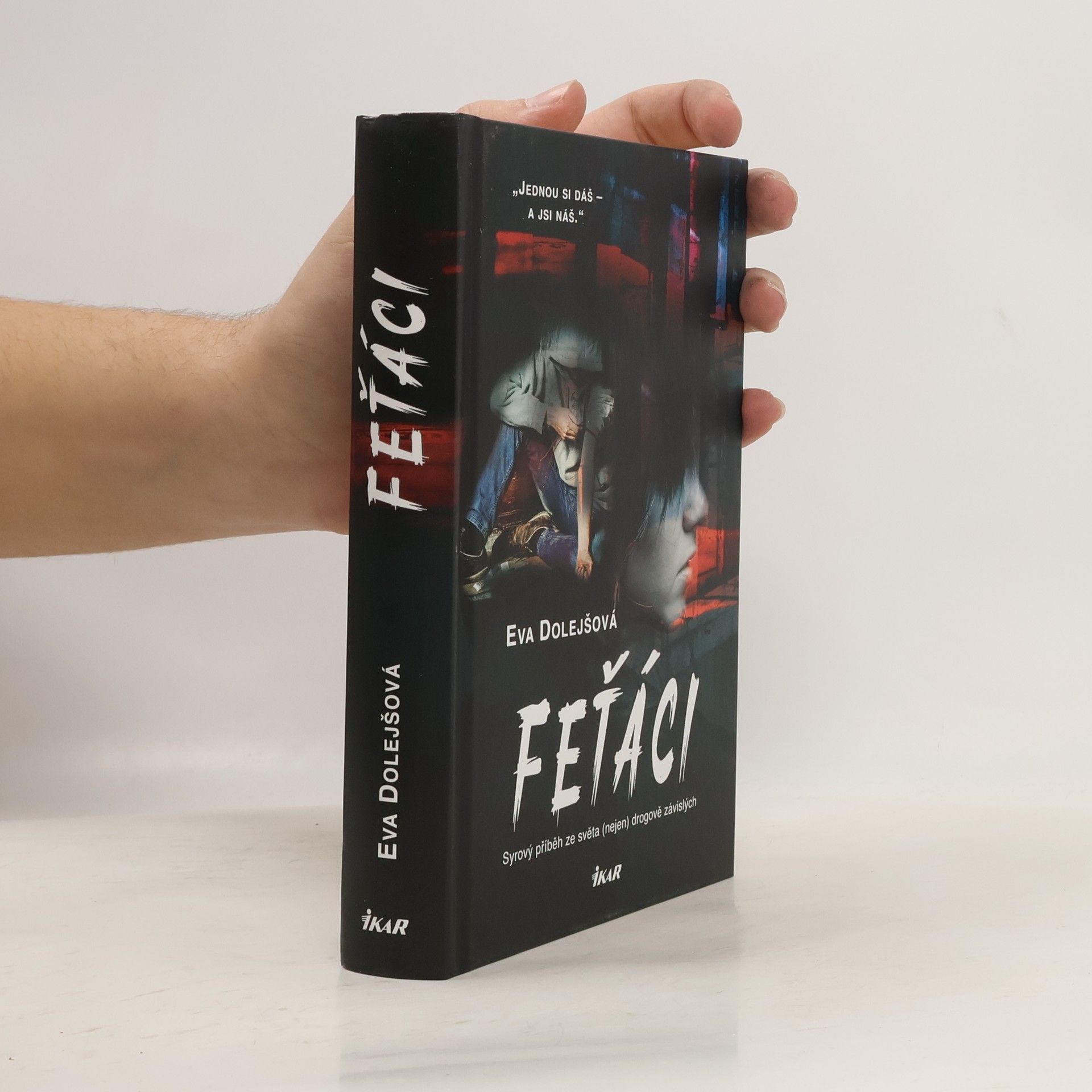 Eva Dolejšová Feťáci: Syrový příběh ze světa (nejen) drogově závislých