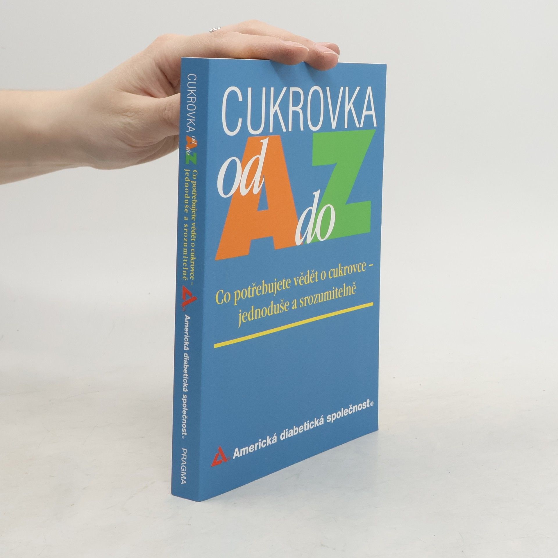 Kolektiv autorů Cukrovka od A do Z. Co potřebujete vědět o cukrovce jednoduše a srozumitelně