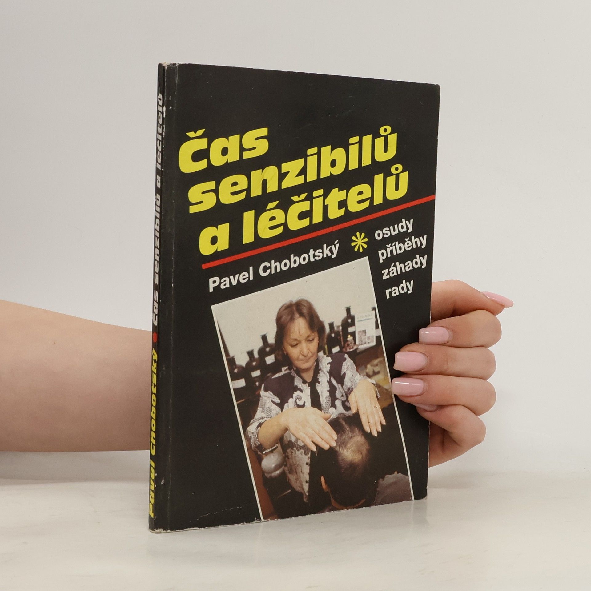 Pavel Chobotský Čas senzibilů a léčitelů : osudy, příběhy, záhady, rady