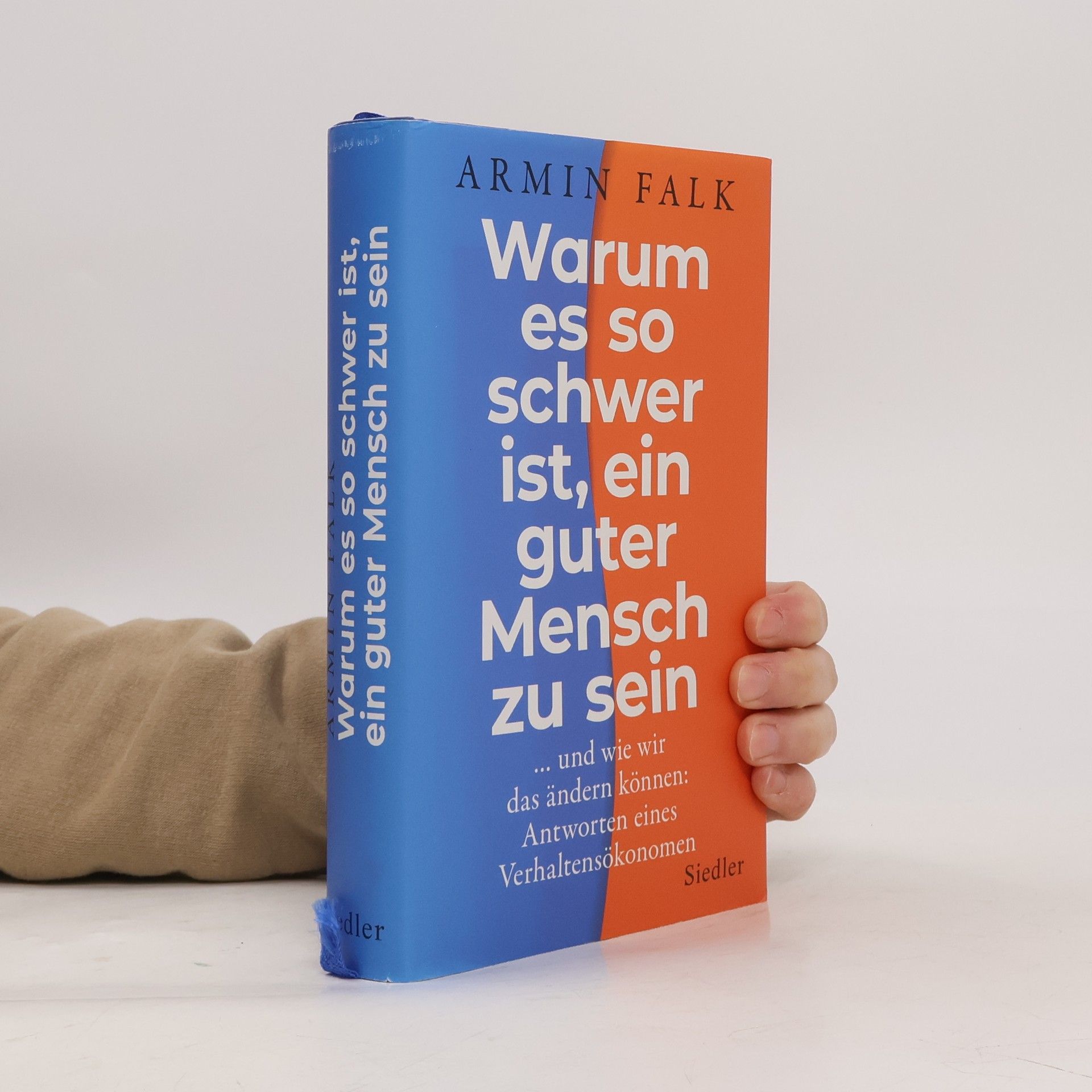 Armin Falk Warum es so schwer ist, ein guter Mensch zu sein