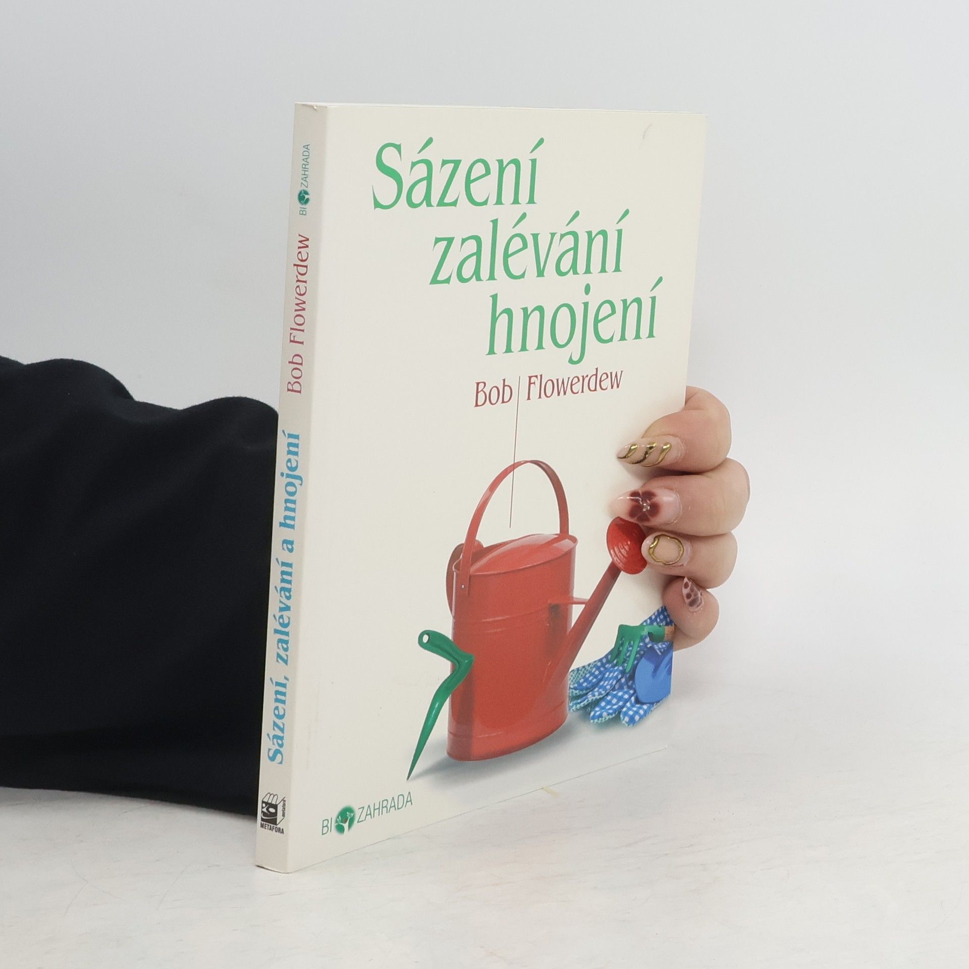 Bob Flowerdew Sázení, zalévání, hnojení