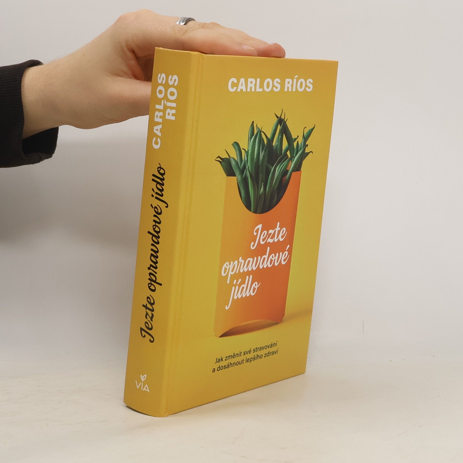 Carlos Rios Jezte opravdové jídlo : jak změnit své stravování a dosáhnout lepšího zdraví