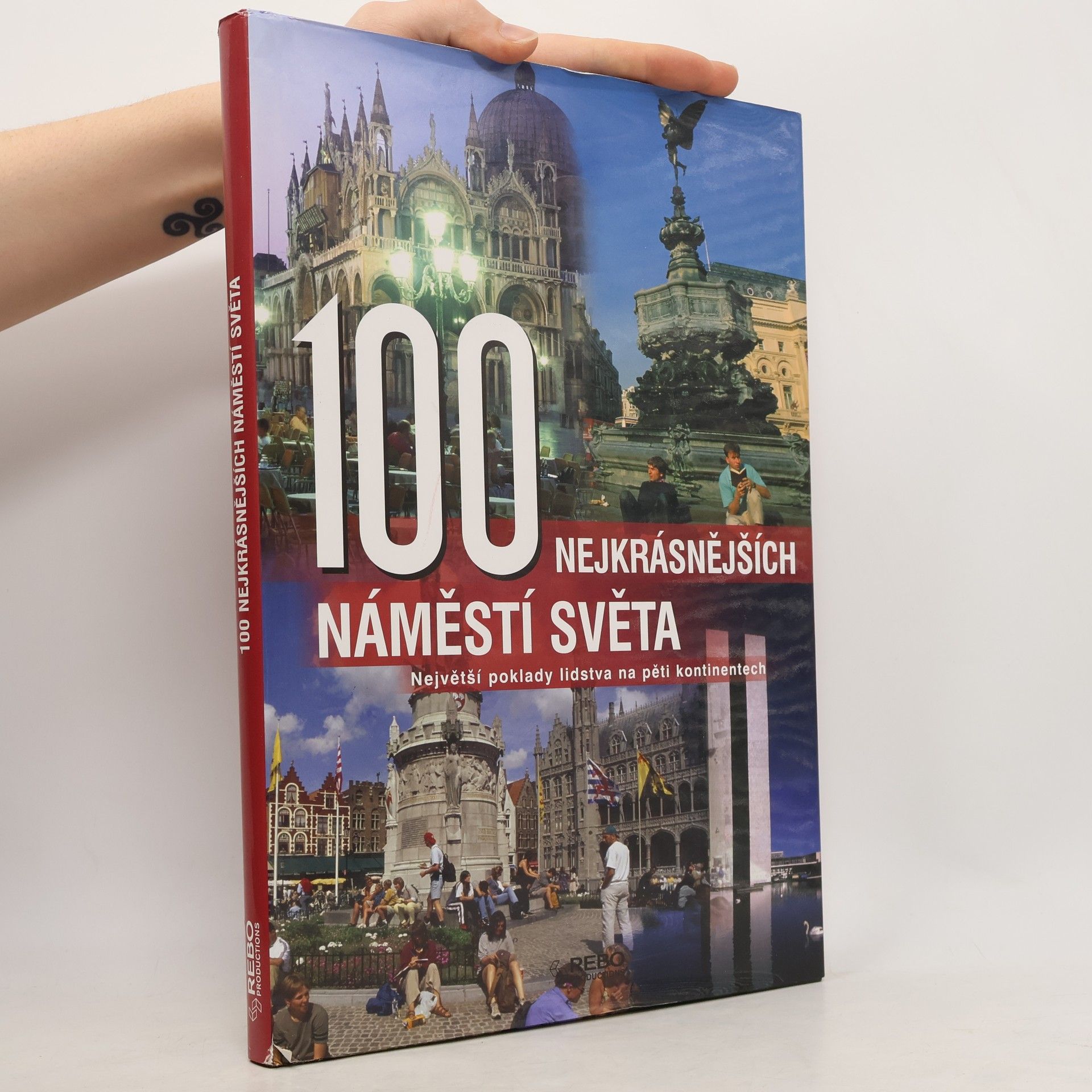 Anne Benthues 100 nejkrásnějších náměstí světa : největší poklady lidstva na pěti kontinentech