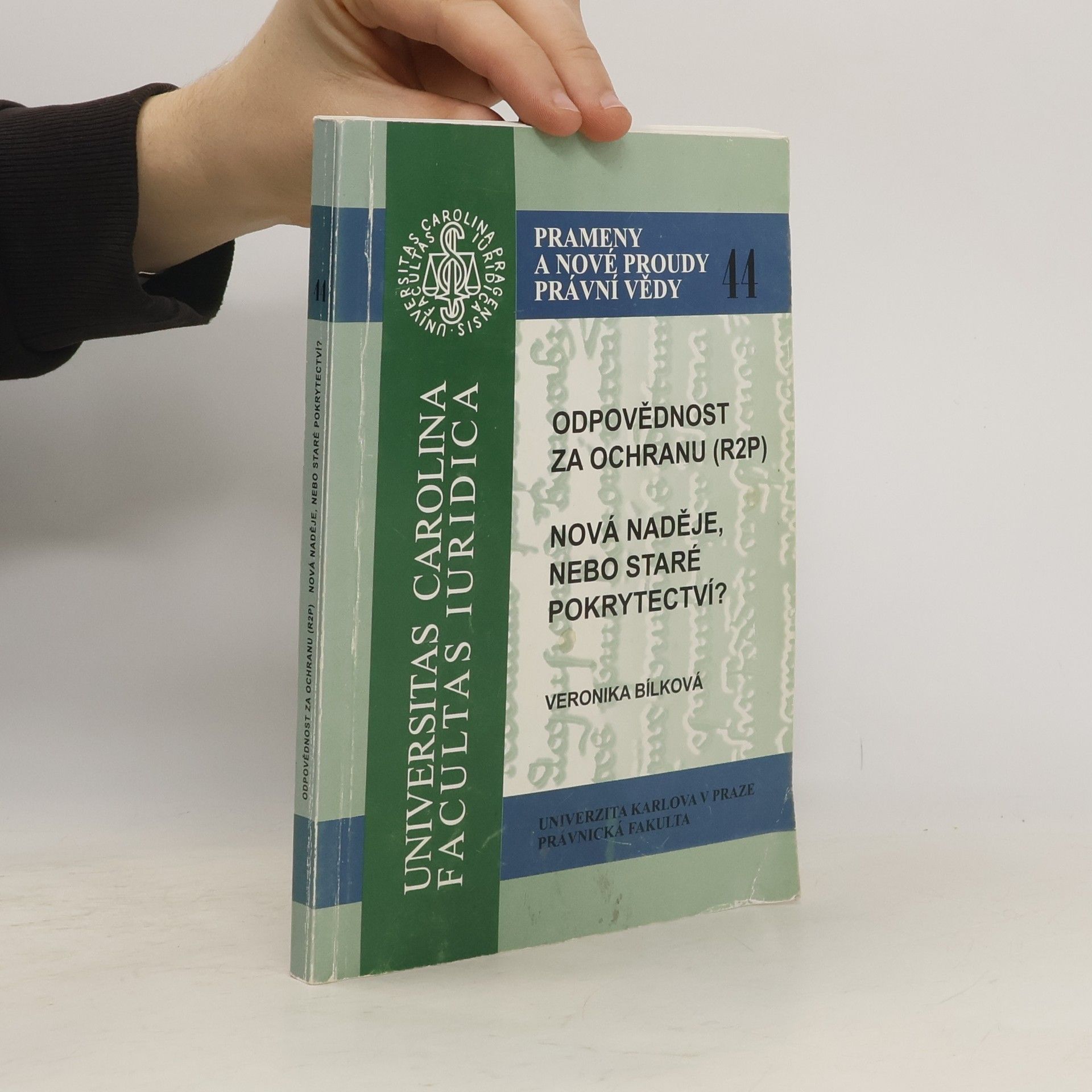 Veronika Bílková Odpovědnost za ochranu (R2P). Nová naděje nebo staré pokrytectví?