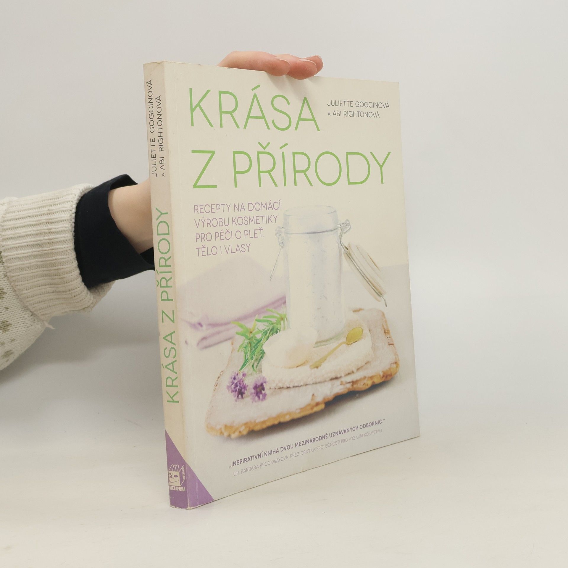Juliette Goggin Krása z přírody. Recepty na domácí výrobu kosmetiky pro péči o pleť, tělo i vlasy