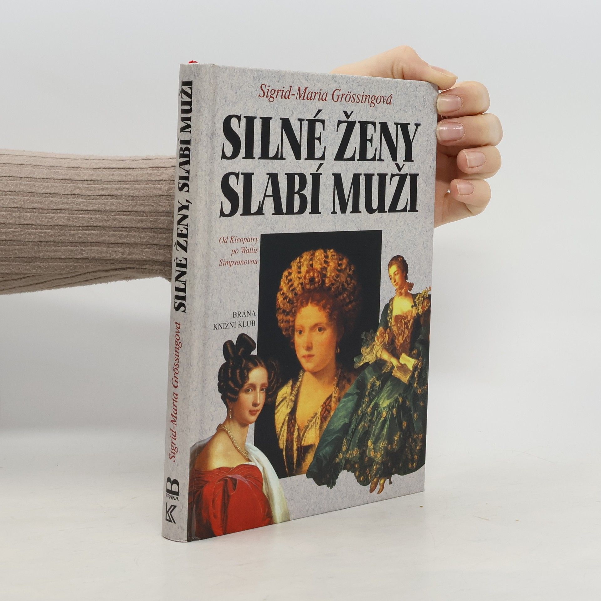 Sigrid Größing Silné ženy, slabí muži : od Kleopatry po Wallis Simpsonovou