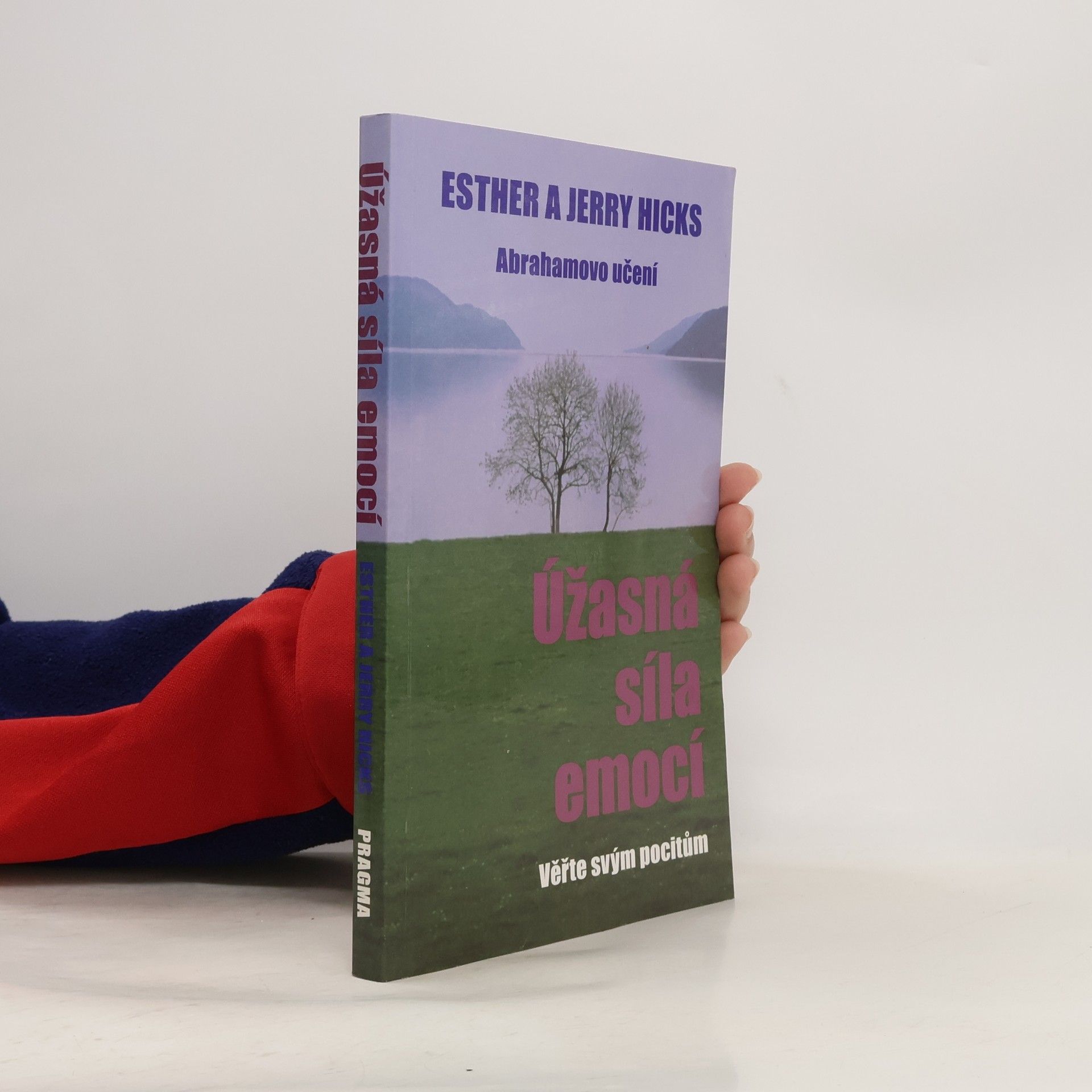 Esther Hicks Úžasná síla emocí. Věřte svým pocitům