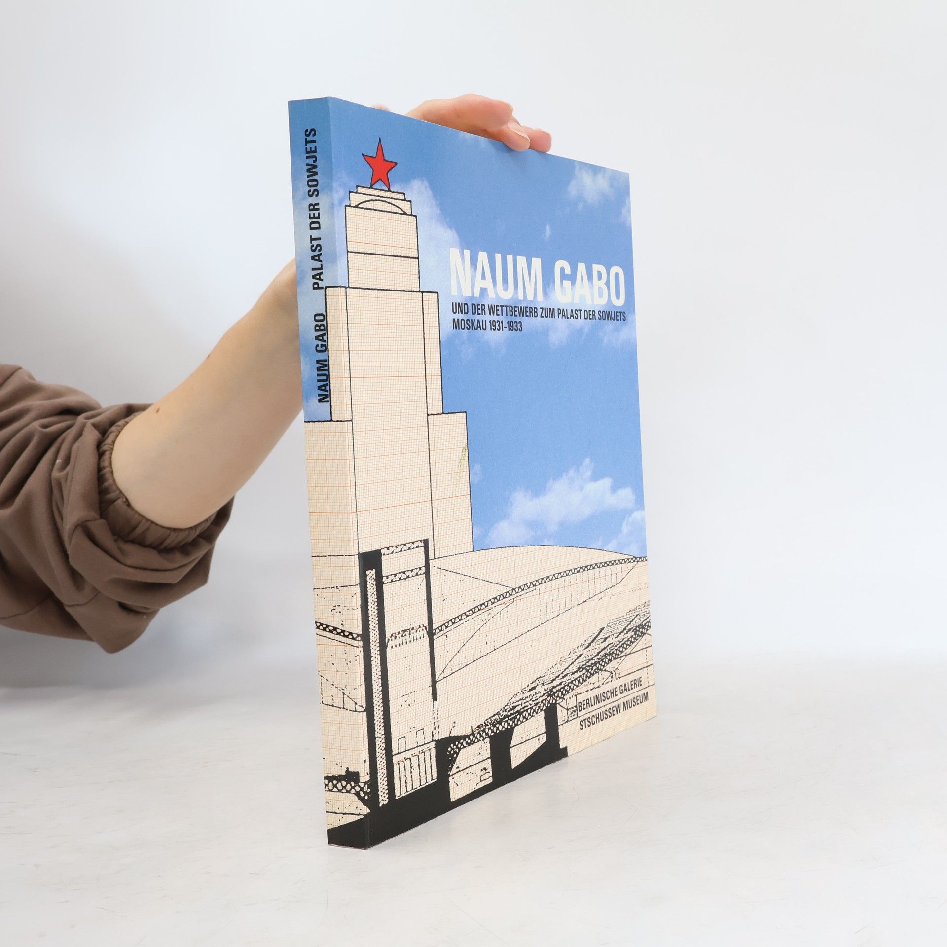 Beate Moser Naum Gabo und der Wettbewerb zum Palast der Sowjets Moskau, 1931 - 1933