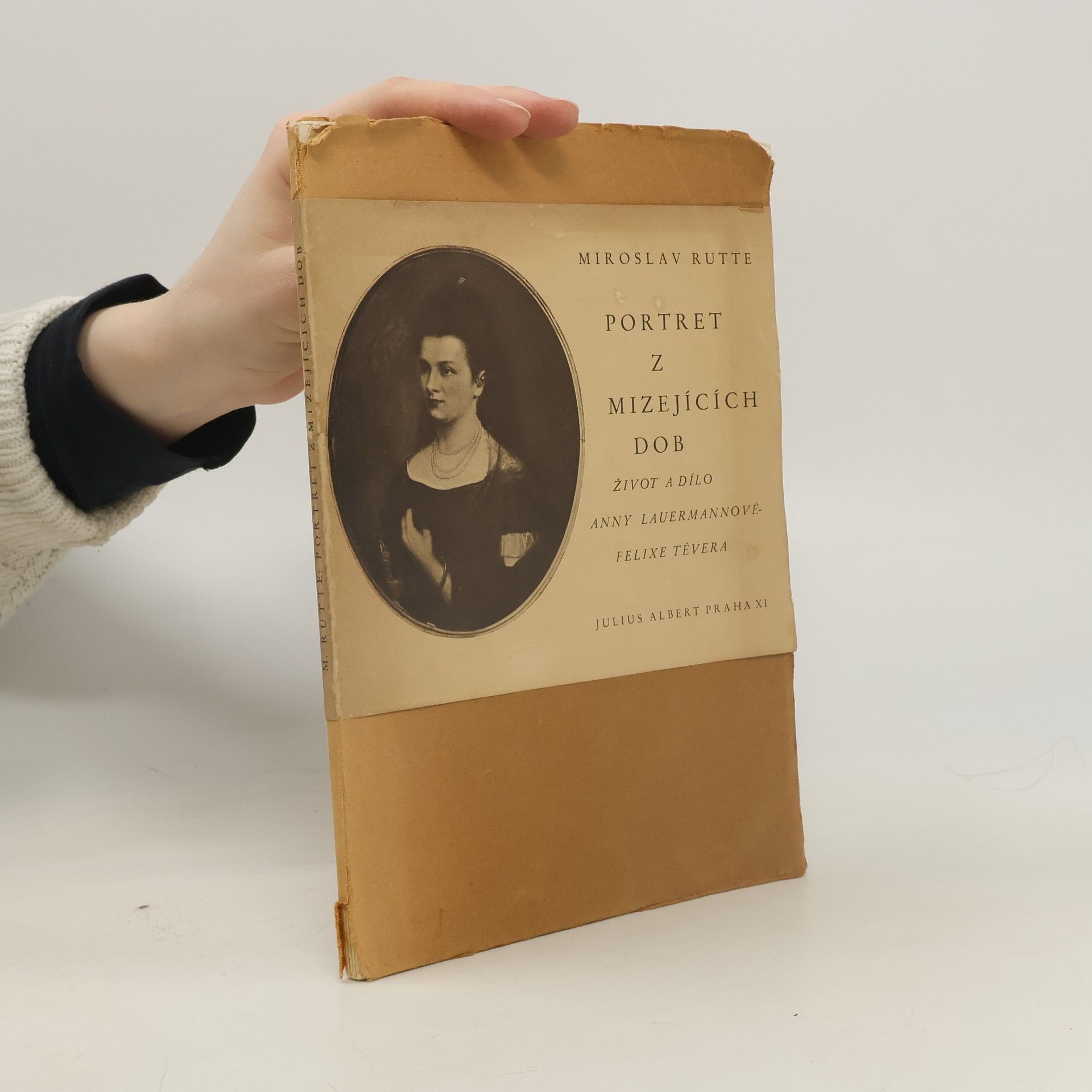 Miroslav Rutte Portret z mizejících dob. Život a dílo Anny Lauermannové-Felixe Tévera