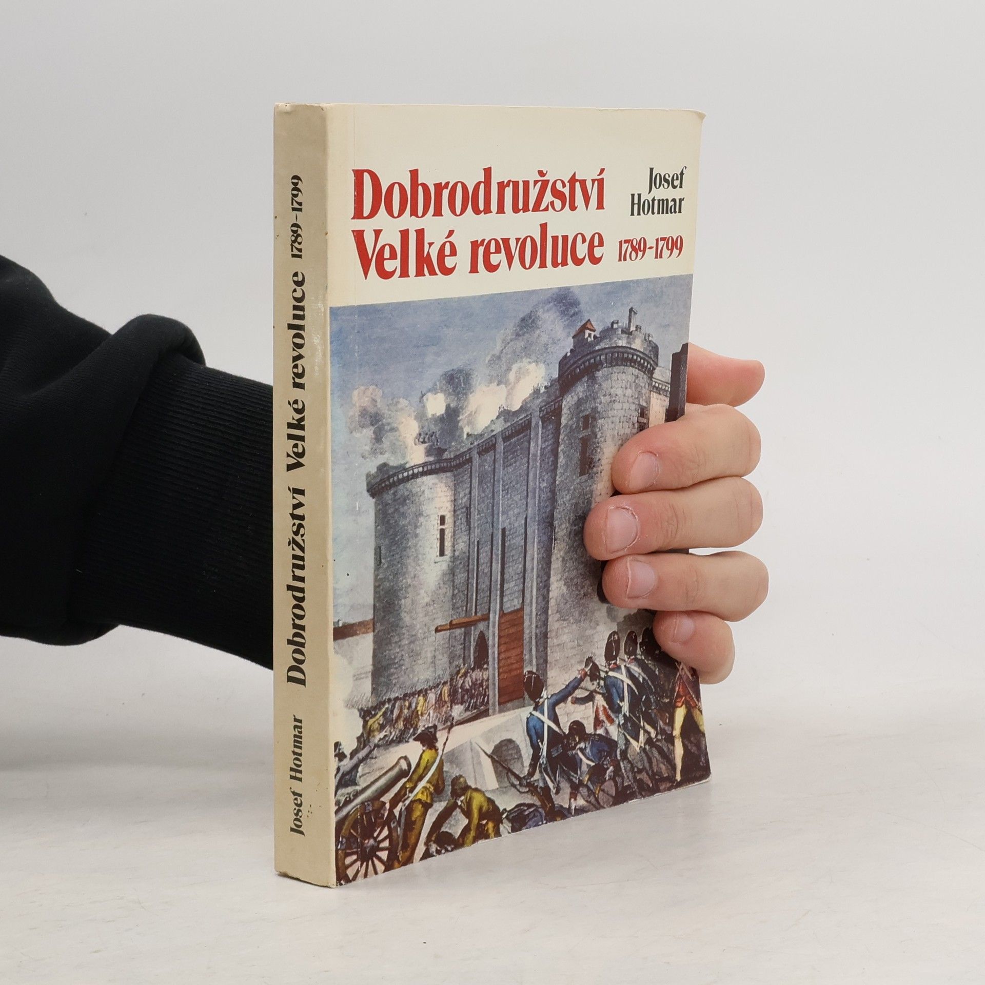 Josef Hotmar Dobrodružství Velké revoluce 1789-1799
