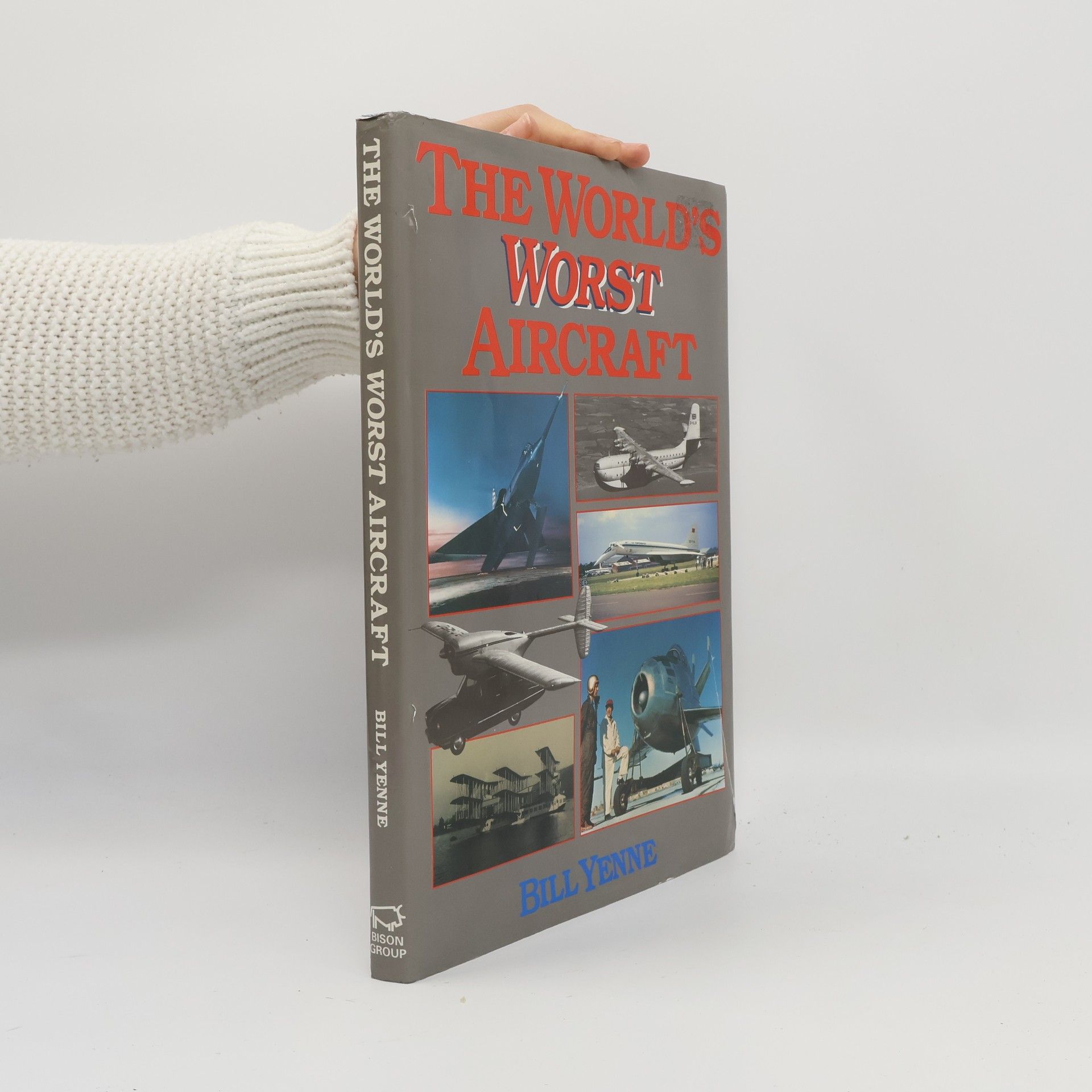 Bill Yenne The World's Worst Aircraft