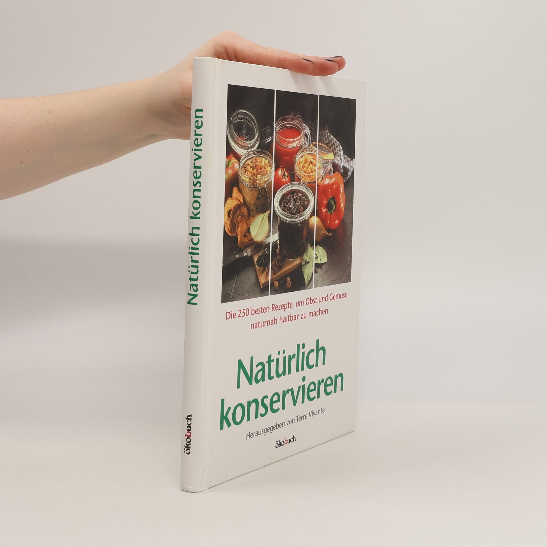 Terre Vivante Natürlich konservieren. Die 250 besten Rezepte, um Obst und Gemüse naturnah haltbar zu machen