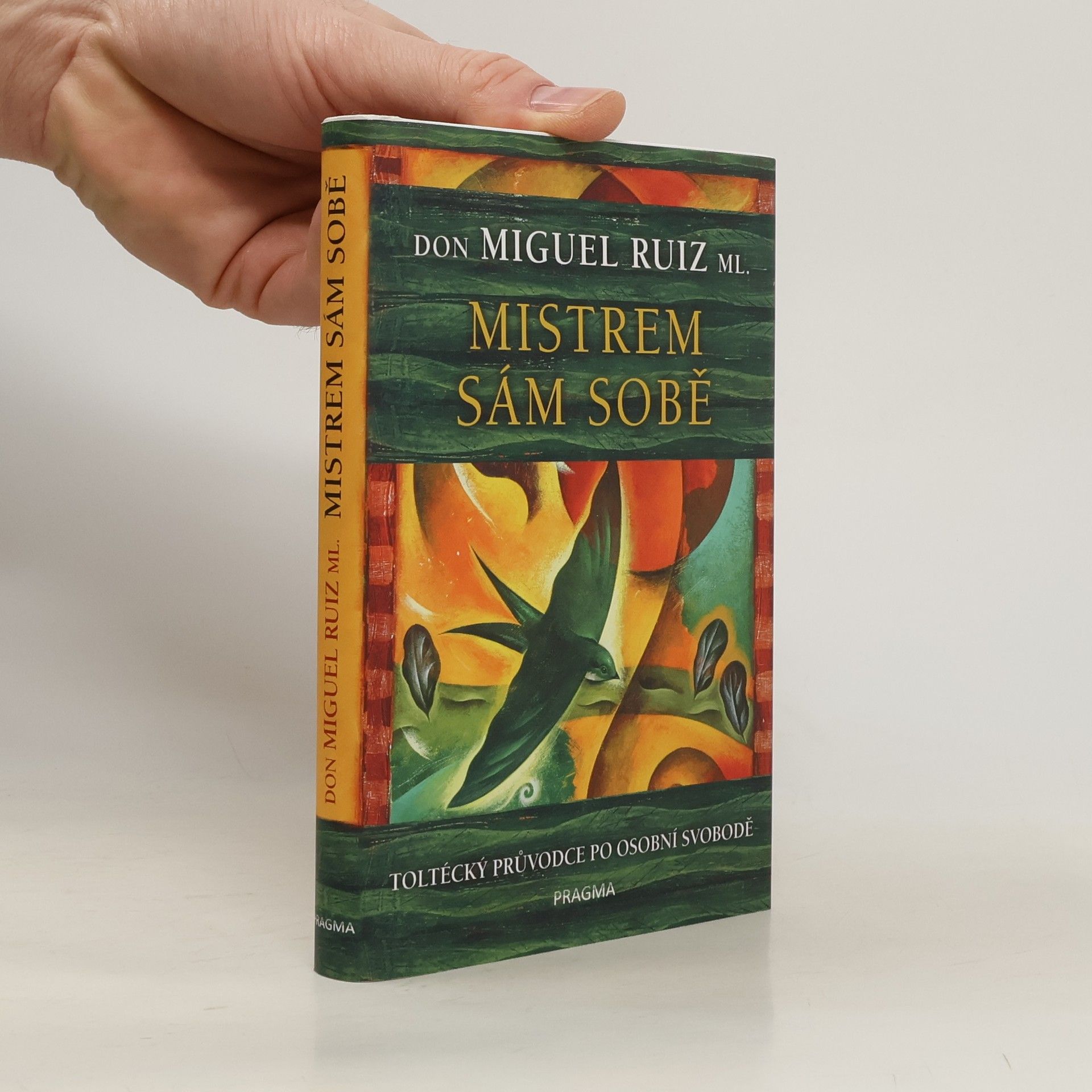 Don Miguel Ruiz Mistrem sám sobě. Toltécký průvodce po osobní svobodě