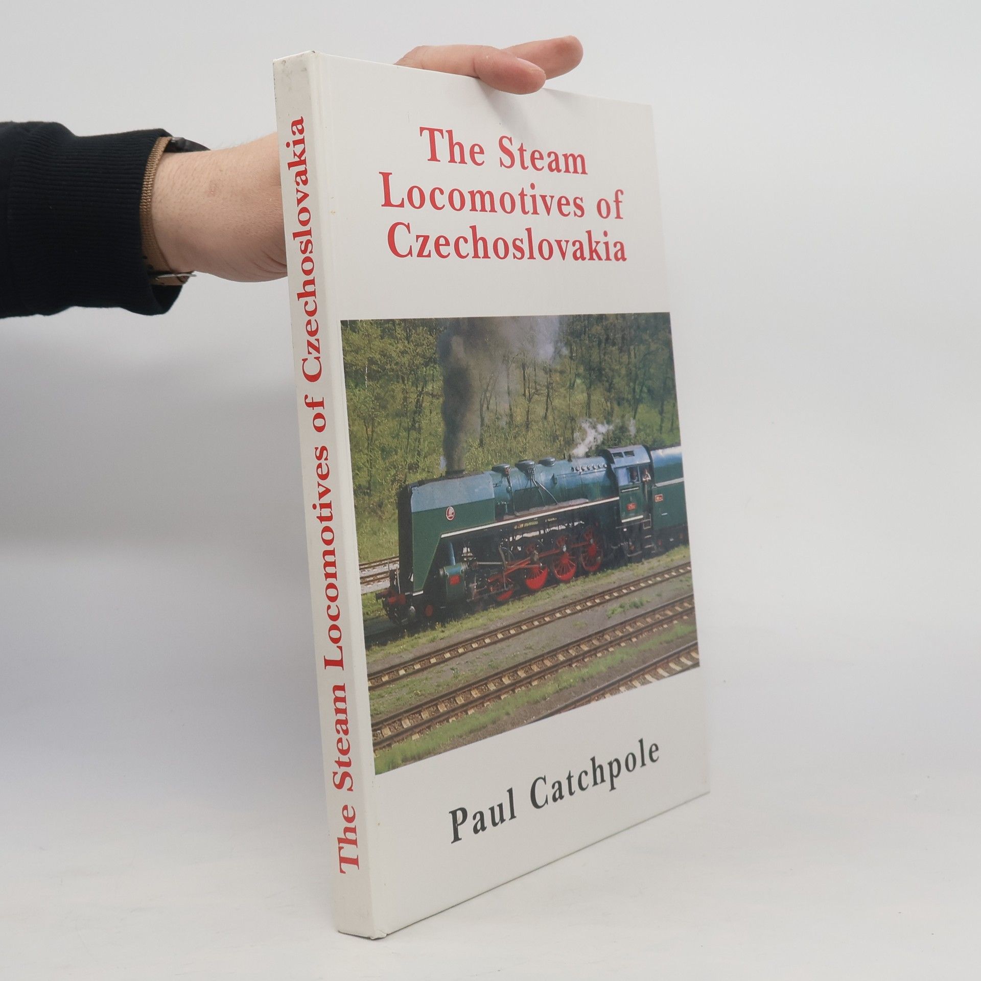 Paul Catchpole The Steam Locomotives of Czechoslovakia
