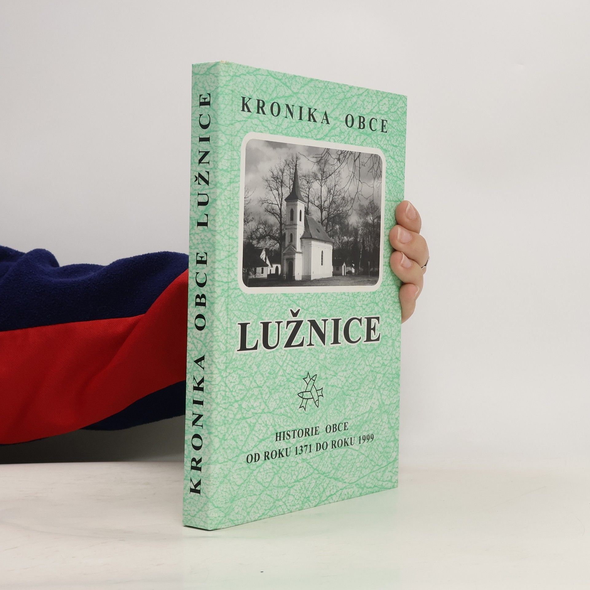 Jan Nouza Kronika obce Lužnice. Historie obce od roku 1371 do roku 1999
