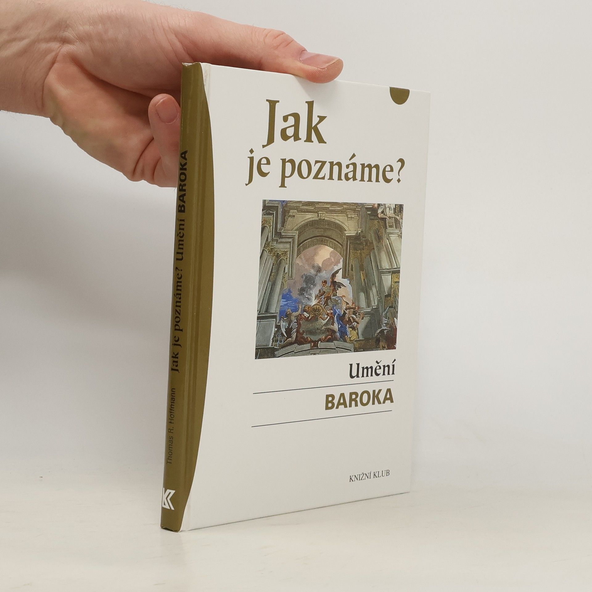 Thomas R. Hoffmann Jak je poznáme? Umění baroka