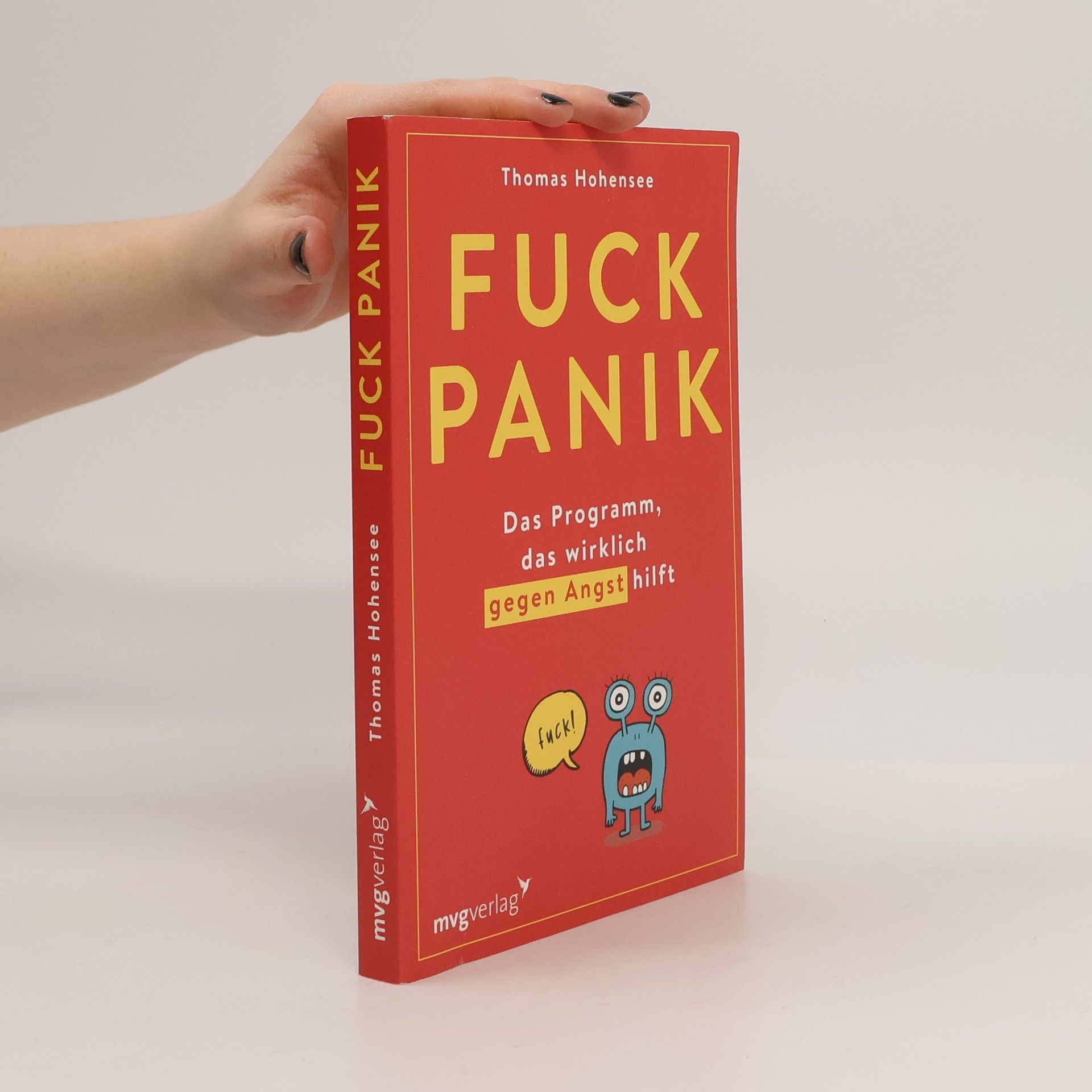 Thomas Hohensee Fuck Panik: Das Programm, das wirklich gegen Angst hilft